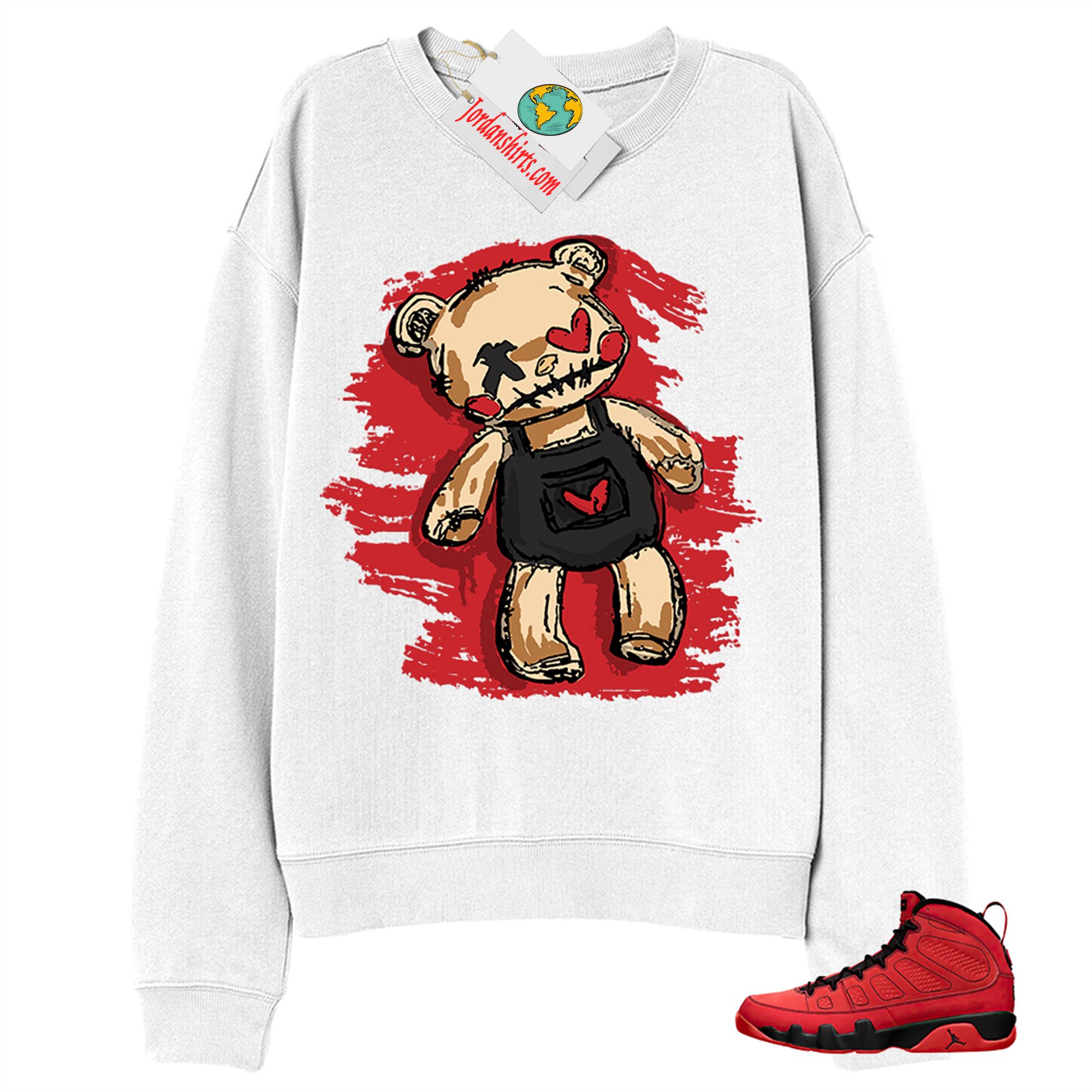 Jordan 9 Sweatshirt, Teddy Bear Broken Heart White Sweatshirt Air Jordan 9 Chile Red 9s Plus Size Up To 5xl