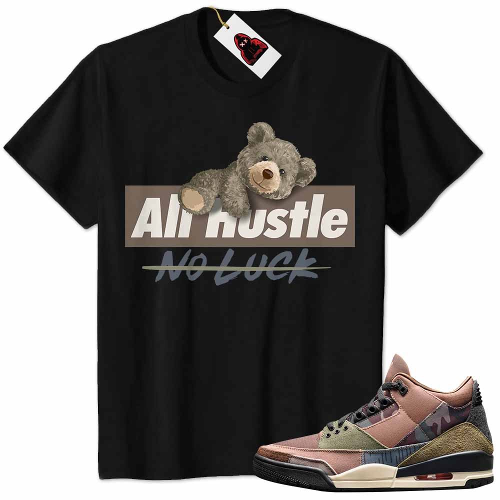 Jordan 3 Shirt, Teddy Bear Climbing All Hustle No Luck Black Air Jordan 3 Patchwork 3s Full Size Up To 5xl