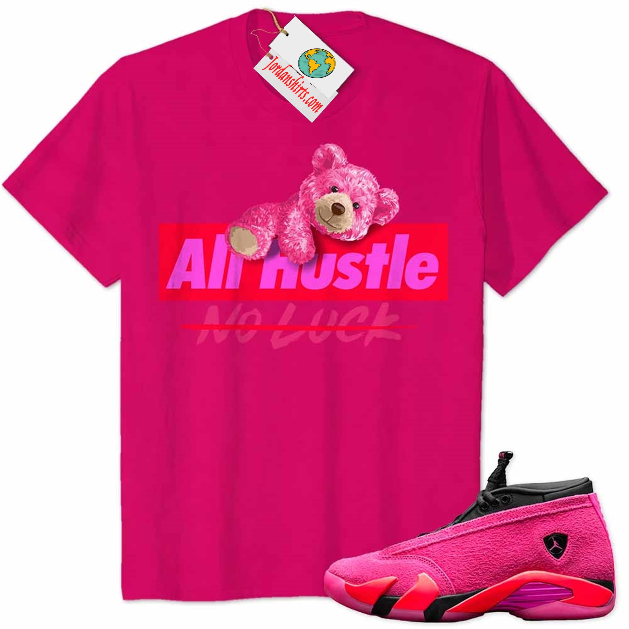 Jordan 14 Shirt, Teddy Bear Climbing All Hustle No Luck Heliconia Air Jordan 14 Wmns Shocking Pink 14s Size Up To 5xl