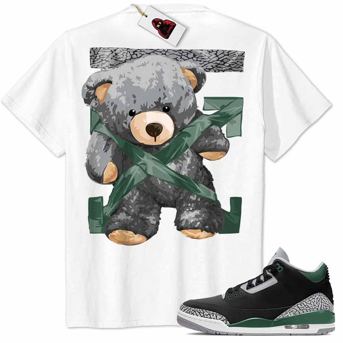Jordan 3 Shirt, Teddy Bear Duck Tape Backside White Air Jordan 3 Pine Green 3s Full Size Up To 5xl