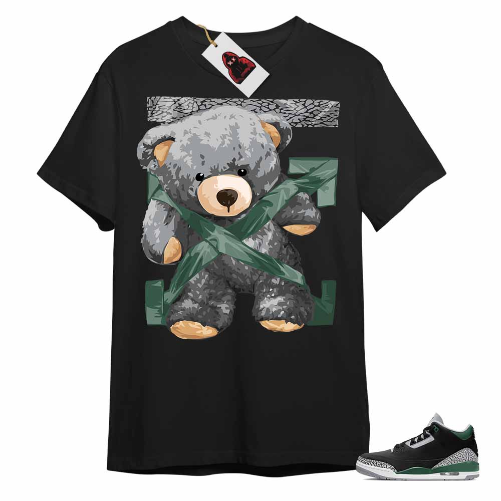 Jordan 3 Shirt, Teddy Bear Duck Tape Black T-shirt Air Jordan 3 Pine Green 3s Size Up To 5xl