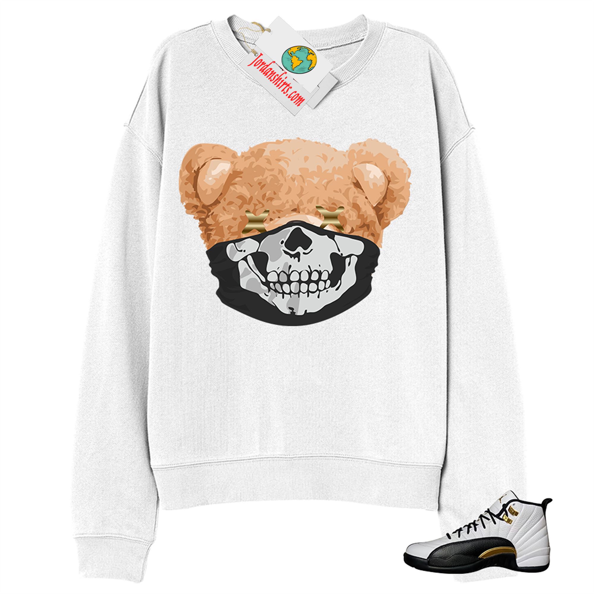 Jordan 12 Sweatshirt, Teddy Bear Skull Bandana White Sweatshirt Air Jordan 12 Royalty 12s Plus Size Up To 5xl