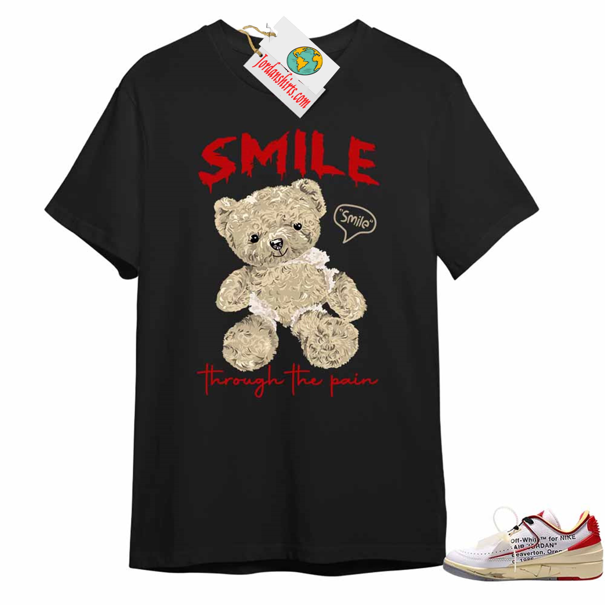 Jordan 2 Shirt, Teddy Bear Smile Pain Black Air Jordan 2 Low White Red Off-white 2s Full Size Up To 5xl