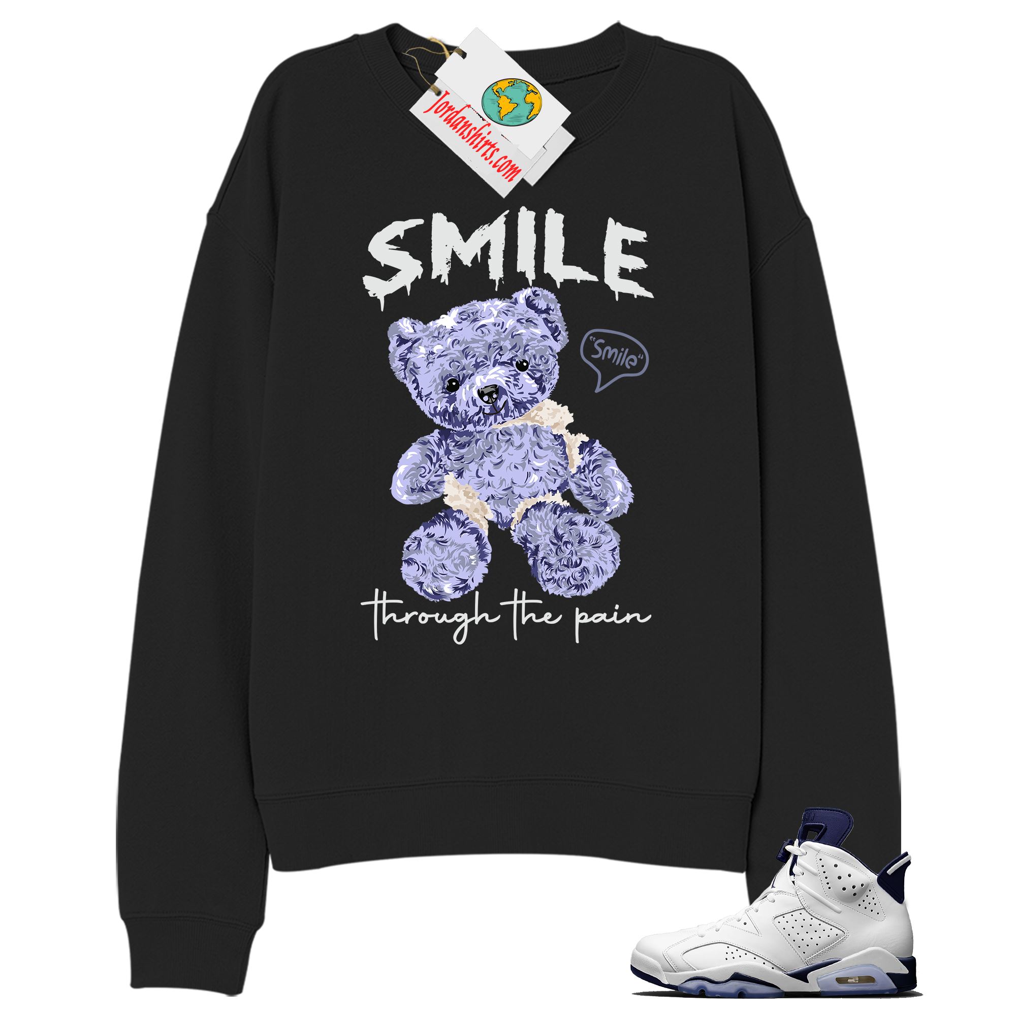 Jordan 6 Sweatshirt, Teddy Bear Smile Pain Black Sweatshirt Air Jordan 6 Midnight Navy 6s Full Size Up To 5xl