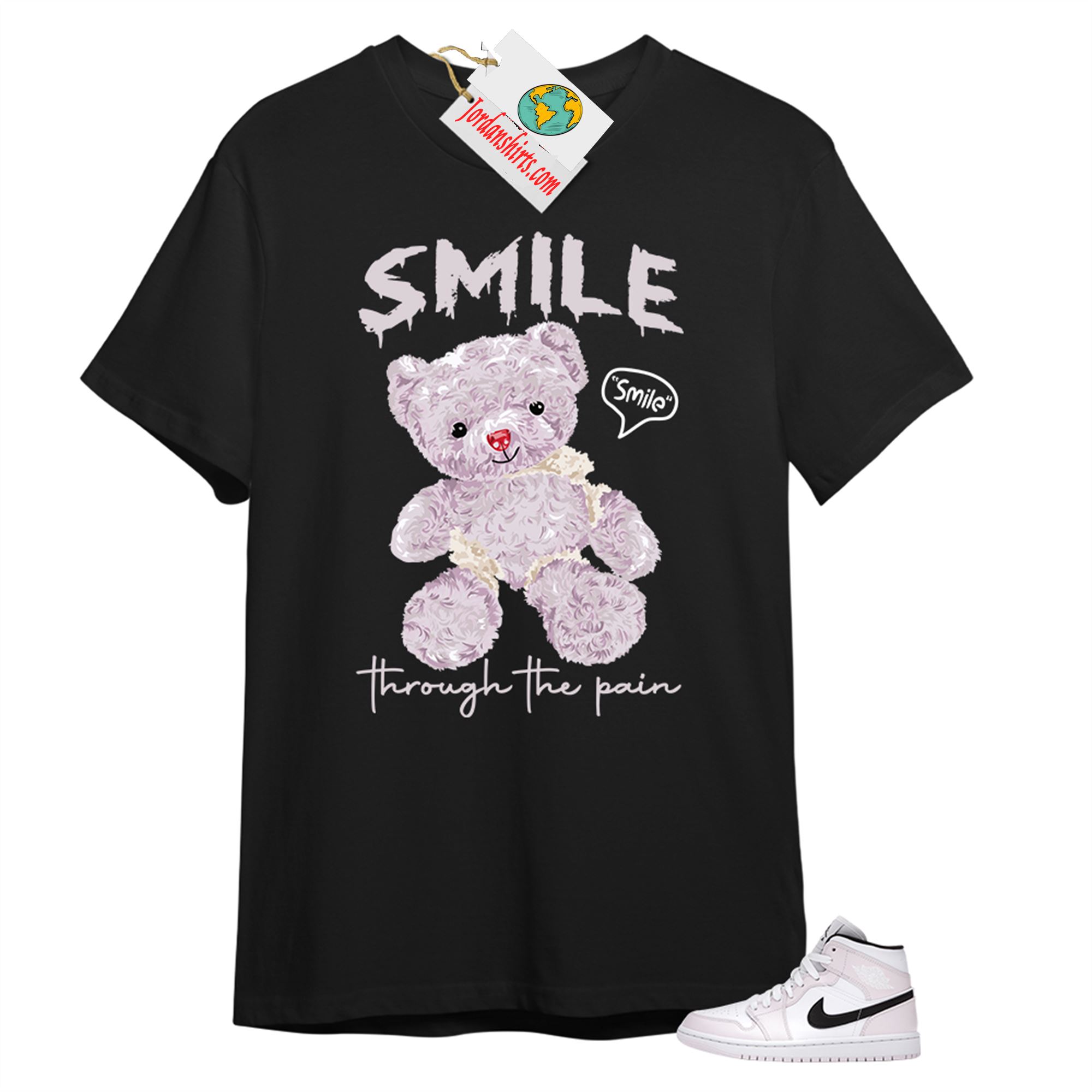 Jordan 1 Shirt, Teddy Bear Smile Pain Black T-shirt Air Jordan 1 Barely Rose 1s Full Size Up To 5xl