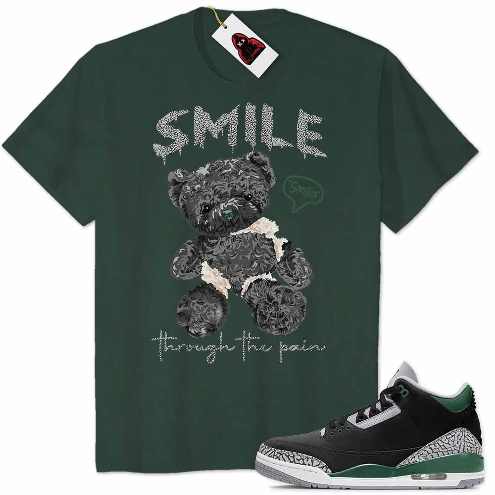 Jordan 3 Shirt, Teddy Bear Smile Pain Forest Air Jordan 3 Pine Green 3s Size Up To 5xl