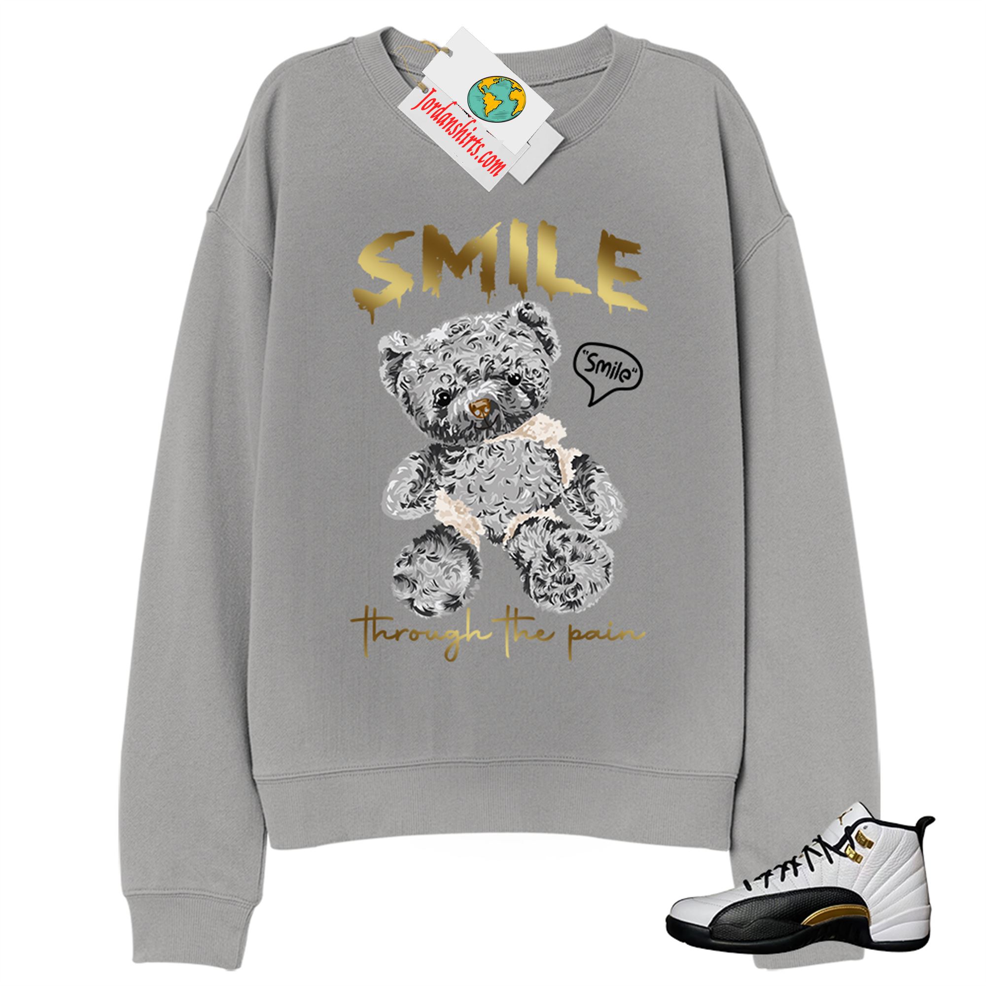 Jordan 12 Sweatshirt, Teddy Bear Smile Pain Grey Sweatshirt Air Jordan 12 Royalty 12s Full Size Up To 5xl