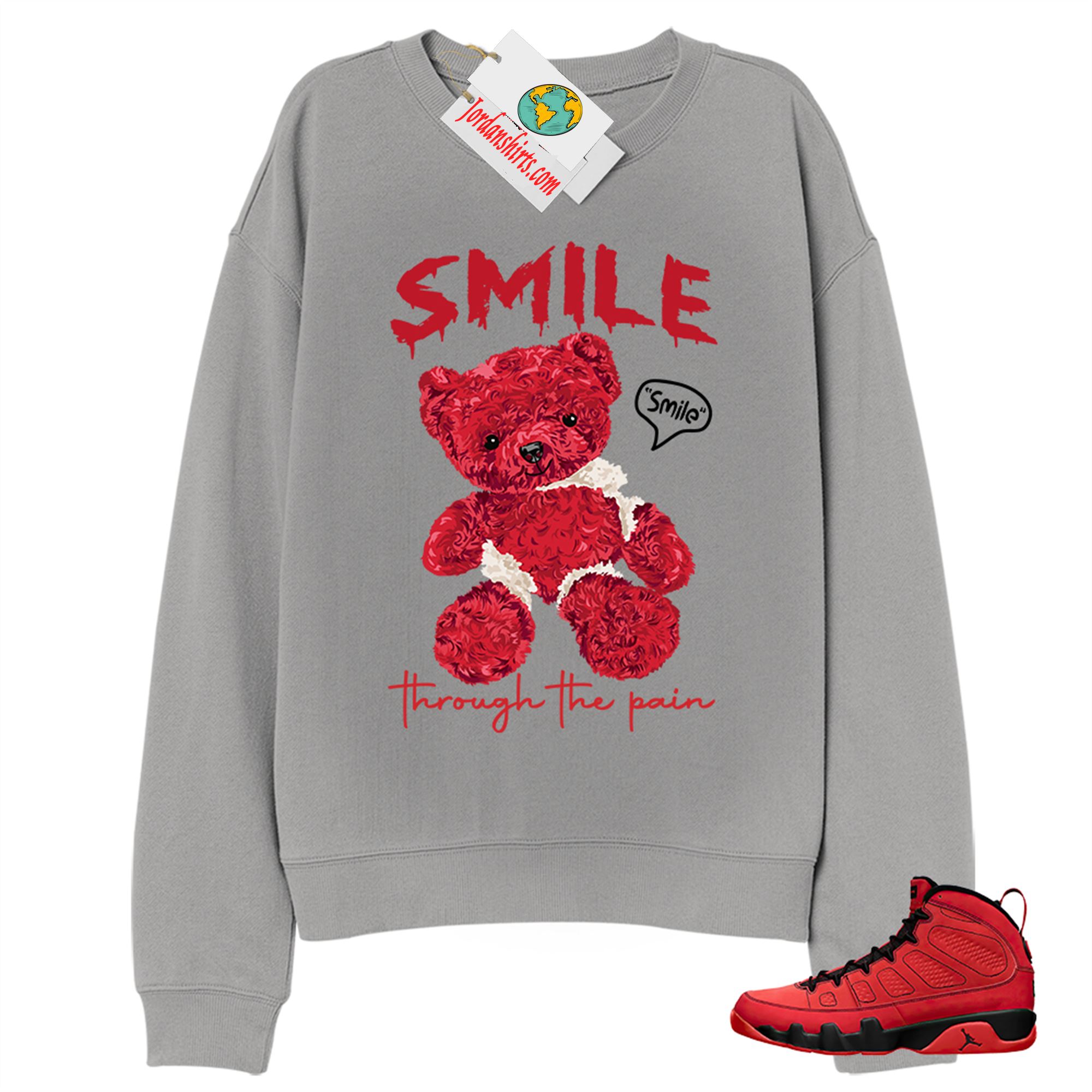 Jordan 9 Sweatshirt, Teddy Bear Smile Pain Grey Sweatshirt Air Jordan 9 Chile Red 9s Size Up To 5xl