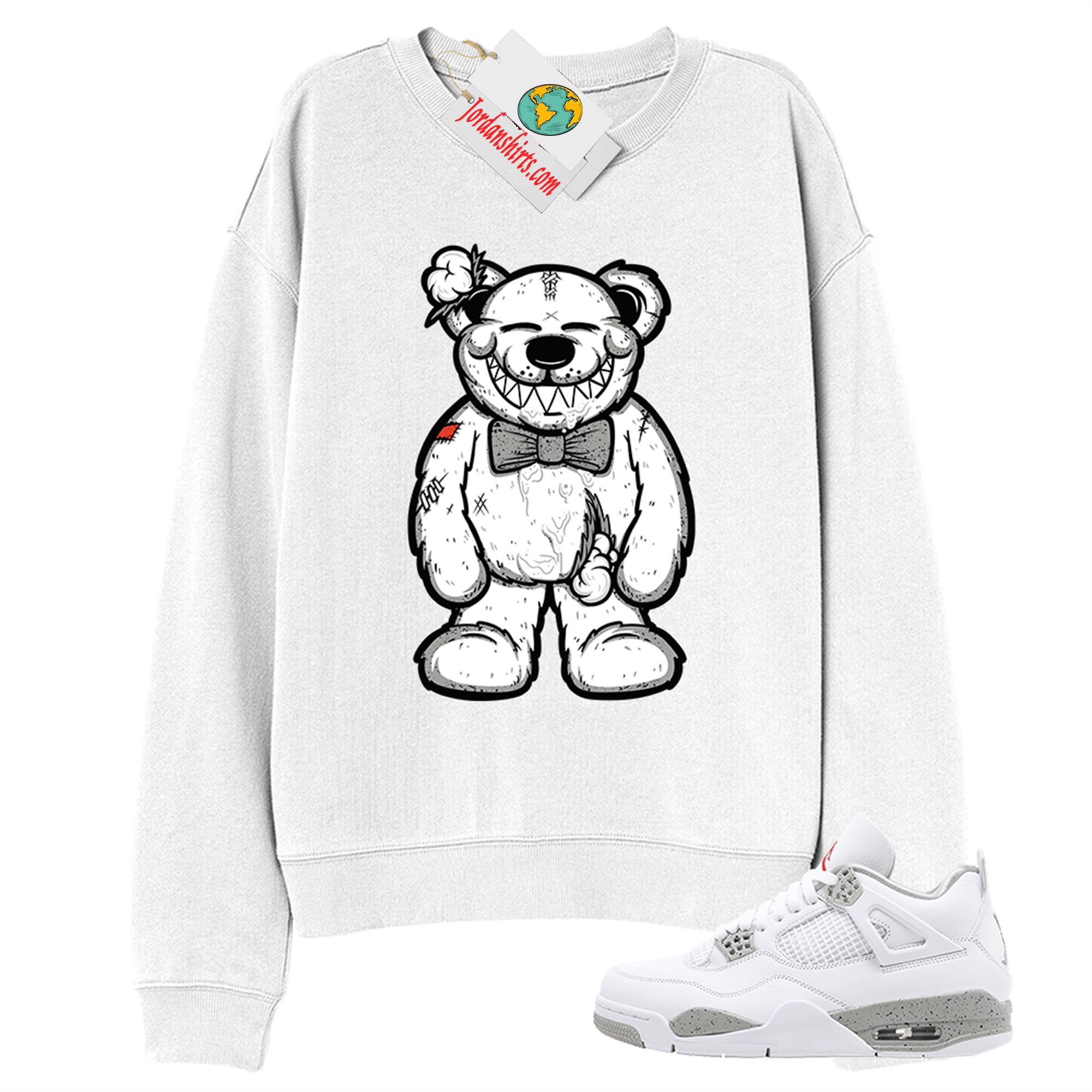 Jordan 4 Sweatshirt, Teddy Bear Smile White Sweatshirt Air Jordan 4 White Oreo 4s Full Size Up To 5xl