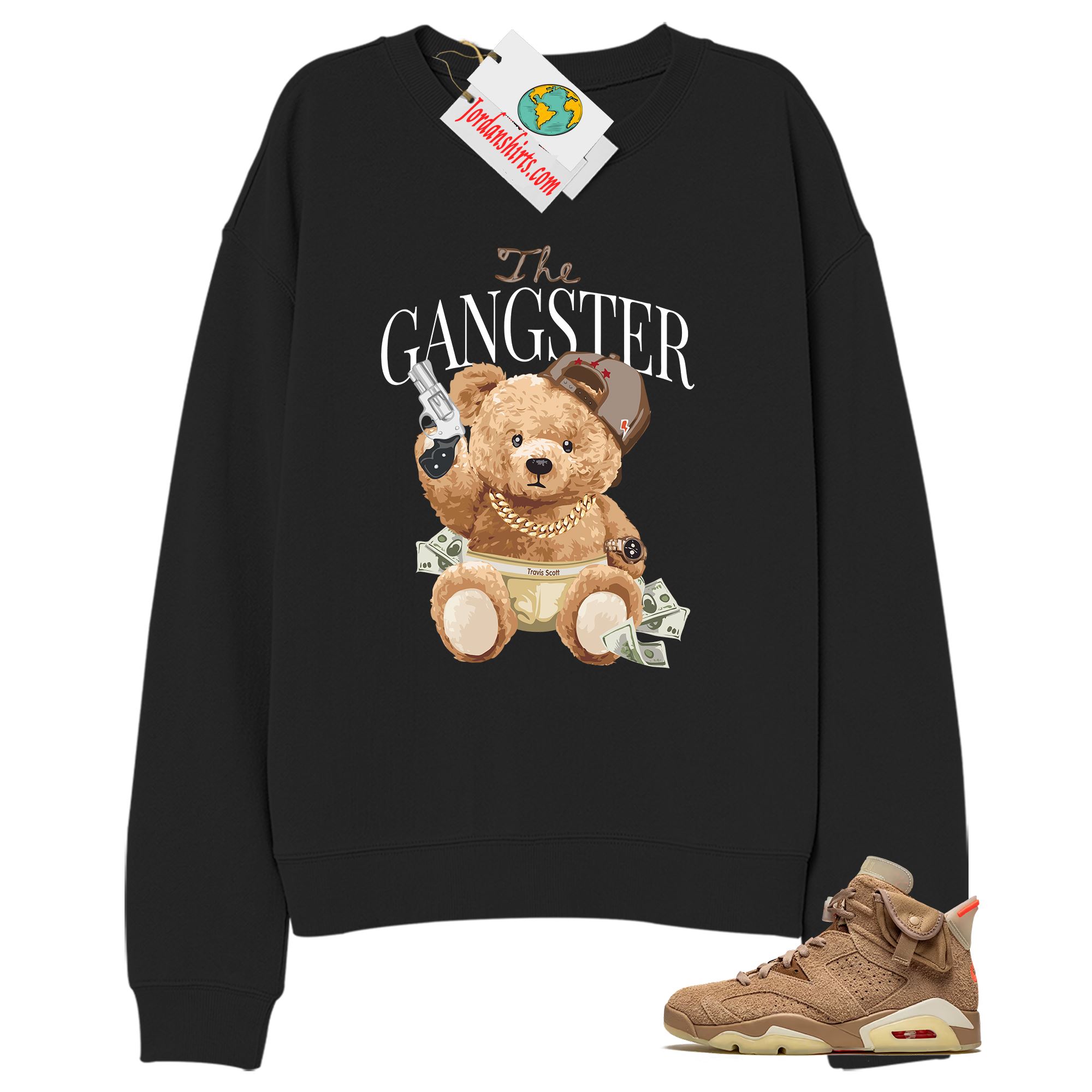 Jordan 6 Sweatshirt, Teddy Bear The Gangster Black Sweatshirt Air Jordan 6 Travis Scott 6s Full Size Up To 5xl