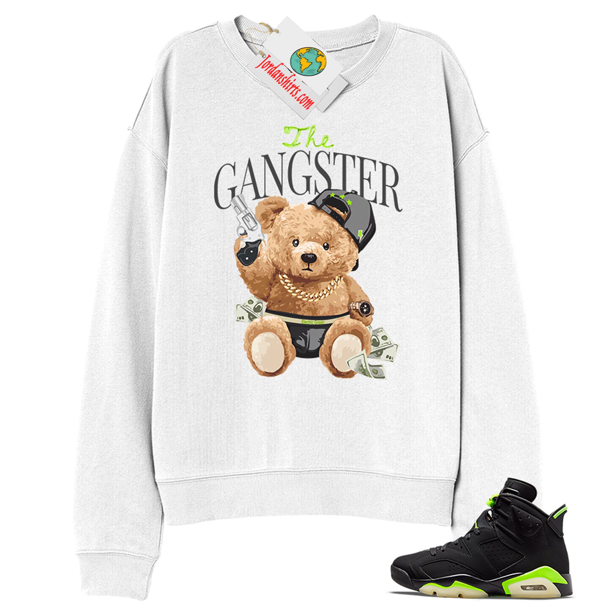 Jordan 6 Sweatshirt, Teddy Bear The Gangster White Sweatshirt Air Jordan 6 Electric Green 6s Size Up To 5xl