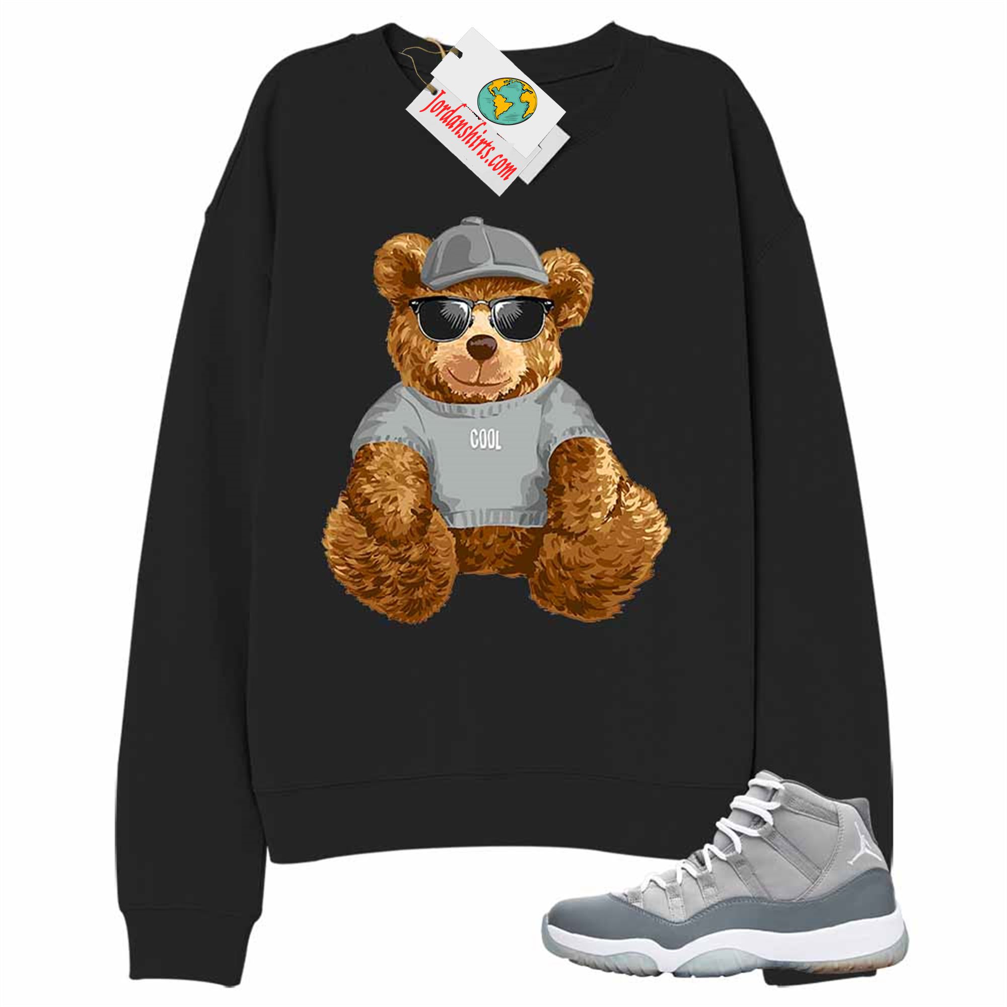 Jordan 11 Sweatshirt, Teddy Bear With Sunglasses _ Hat Black Sweatshirt Air Jordan 11 Cool Grey 11s Size Up To 5xl