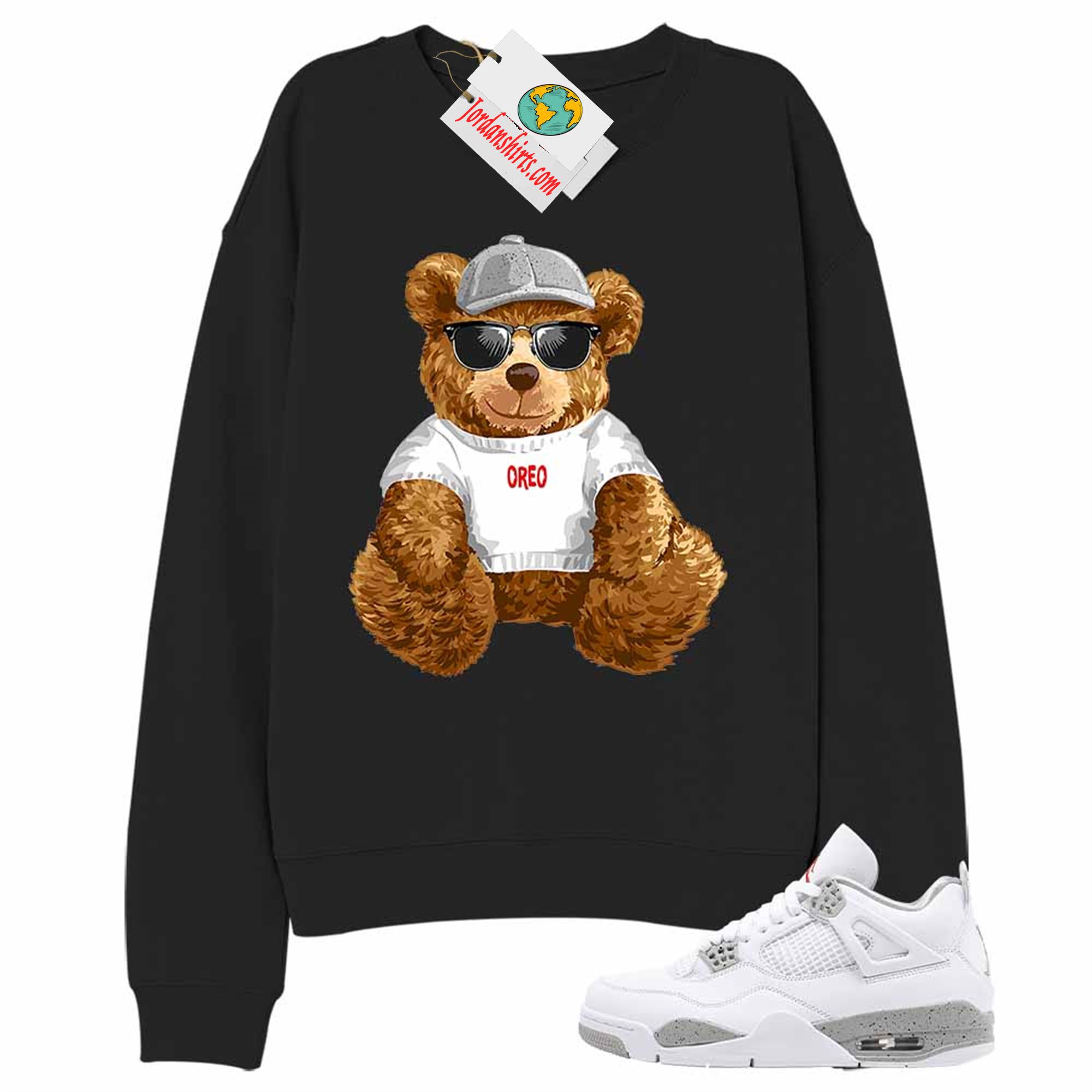 Jordan 4 Sweatshirt, Teddy Bear With Sunglasses _ Hat Black Sweatshirt Air Jordan 4 White Oreo 4s Plus Size Up To 5xl
