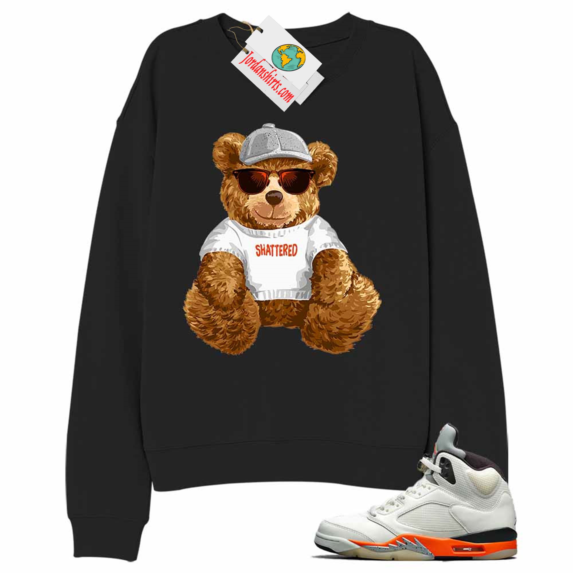Jordan 5 Sweatshirt, Teddy Bear With Sunglasses _ Hat Black Sweatshirt Air Jordan 5 Orange Blaze Shattered Backboard 5s Plus Size Up To 5xl