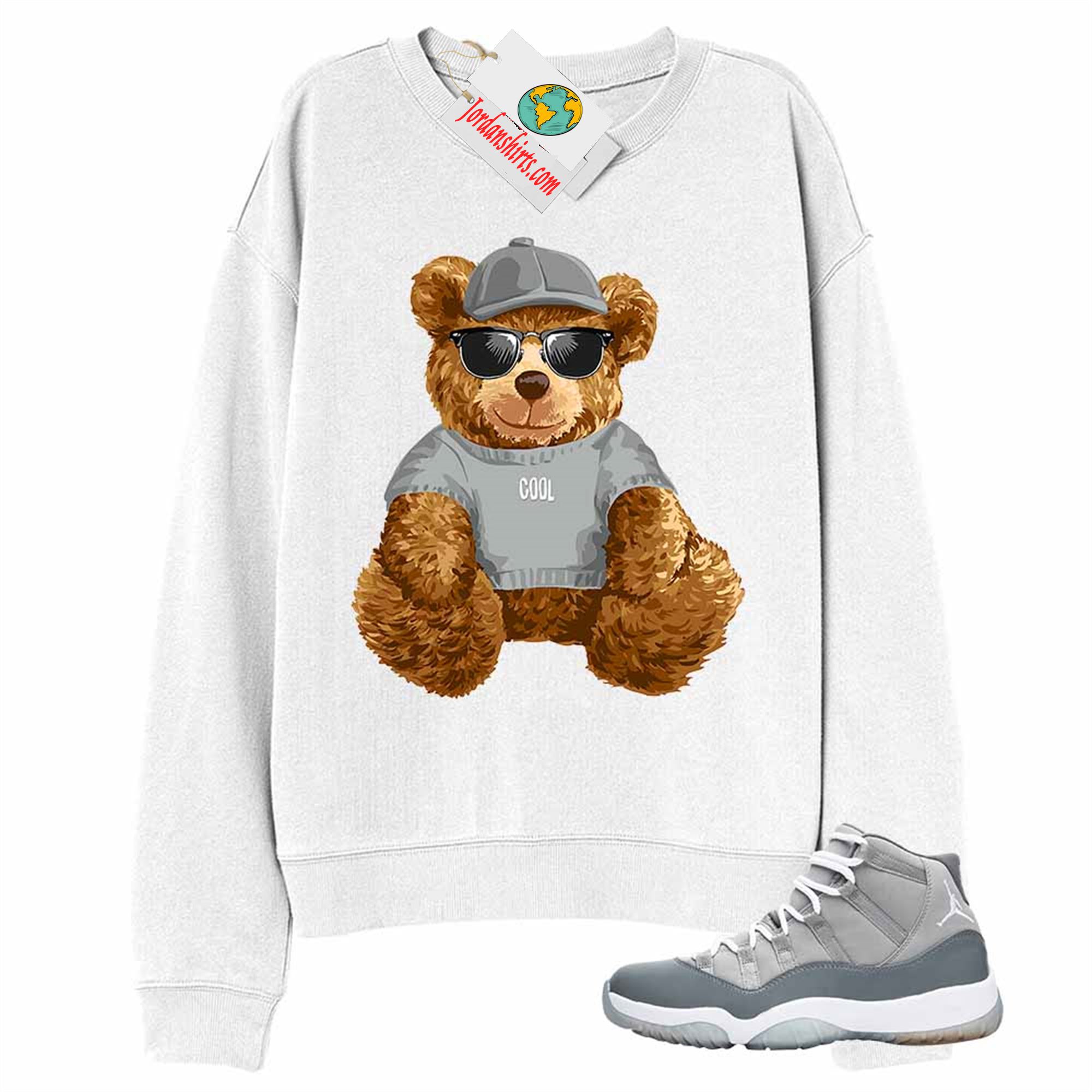 Jordan 11 Sweatshirt, Teddy Bear With Sunglasses _ Hat White Sweatshirt Air Jordan 11 Cool Grey 11s Size Up To 5xl