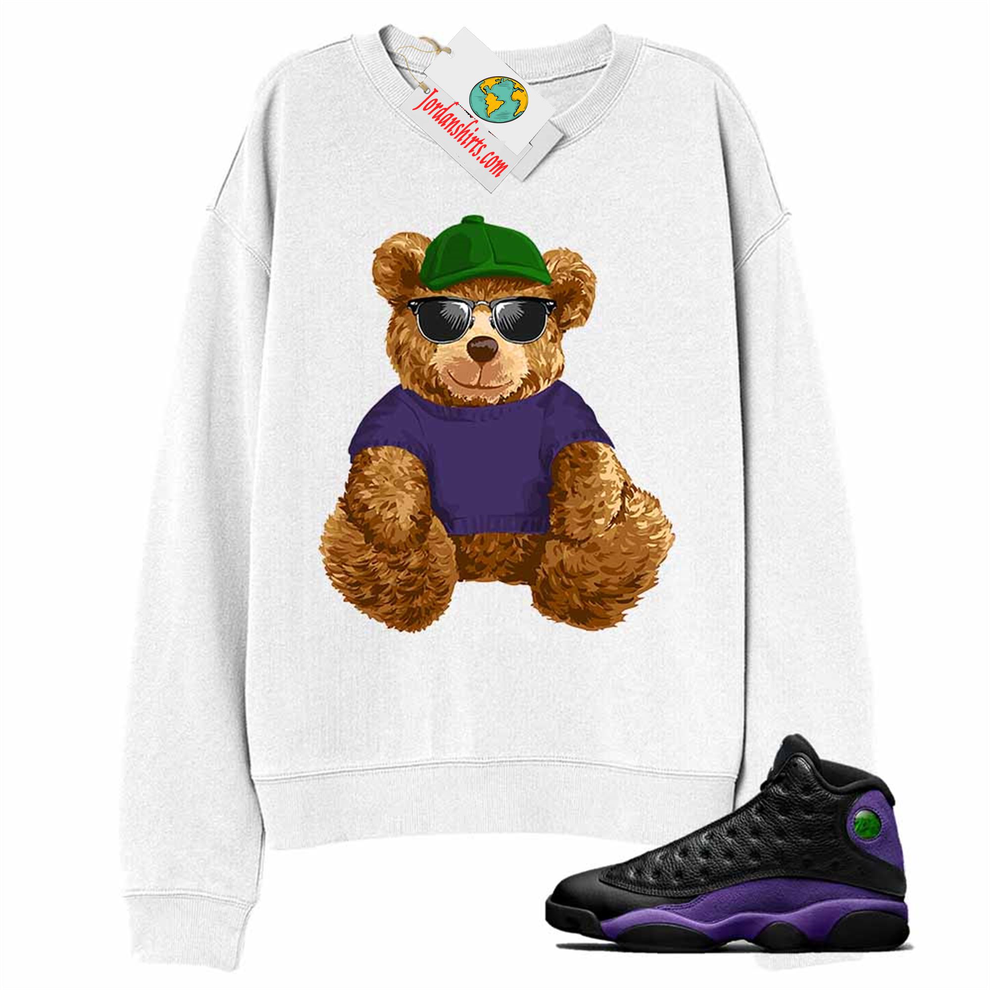 Jordan 13 Sweatshirt, Teddy Bear With Sunglasses _ Hat White Sweatshirt Air Jordan 13 Court Purple 13s Size Up To 5xl