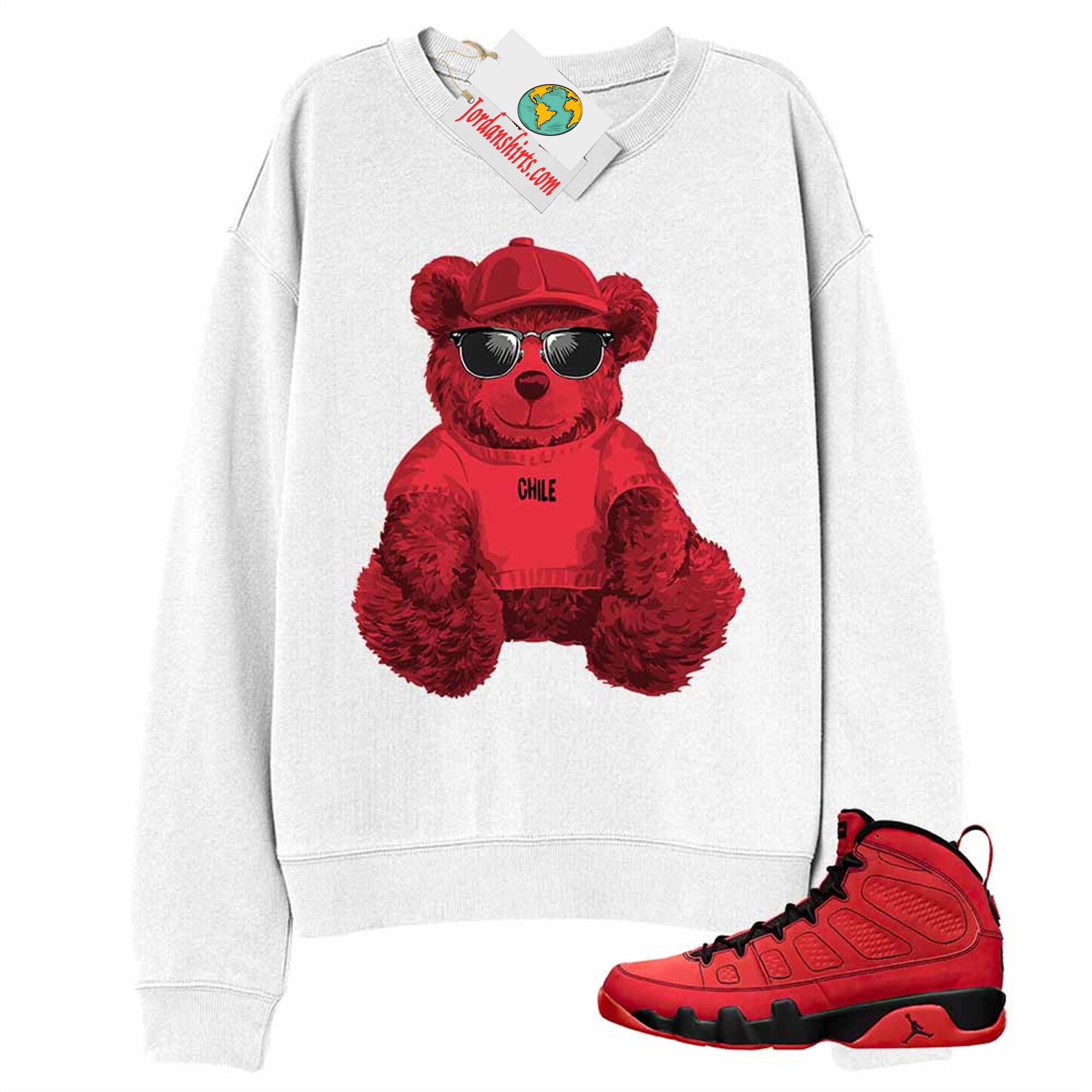 Jordan 9 Sweatshirt, Teddy Bear With Sunglasses _ Hat White Sweatshirt Air Jordan 9 Chile Red 9s Size Up To 5xl