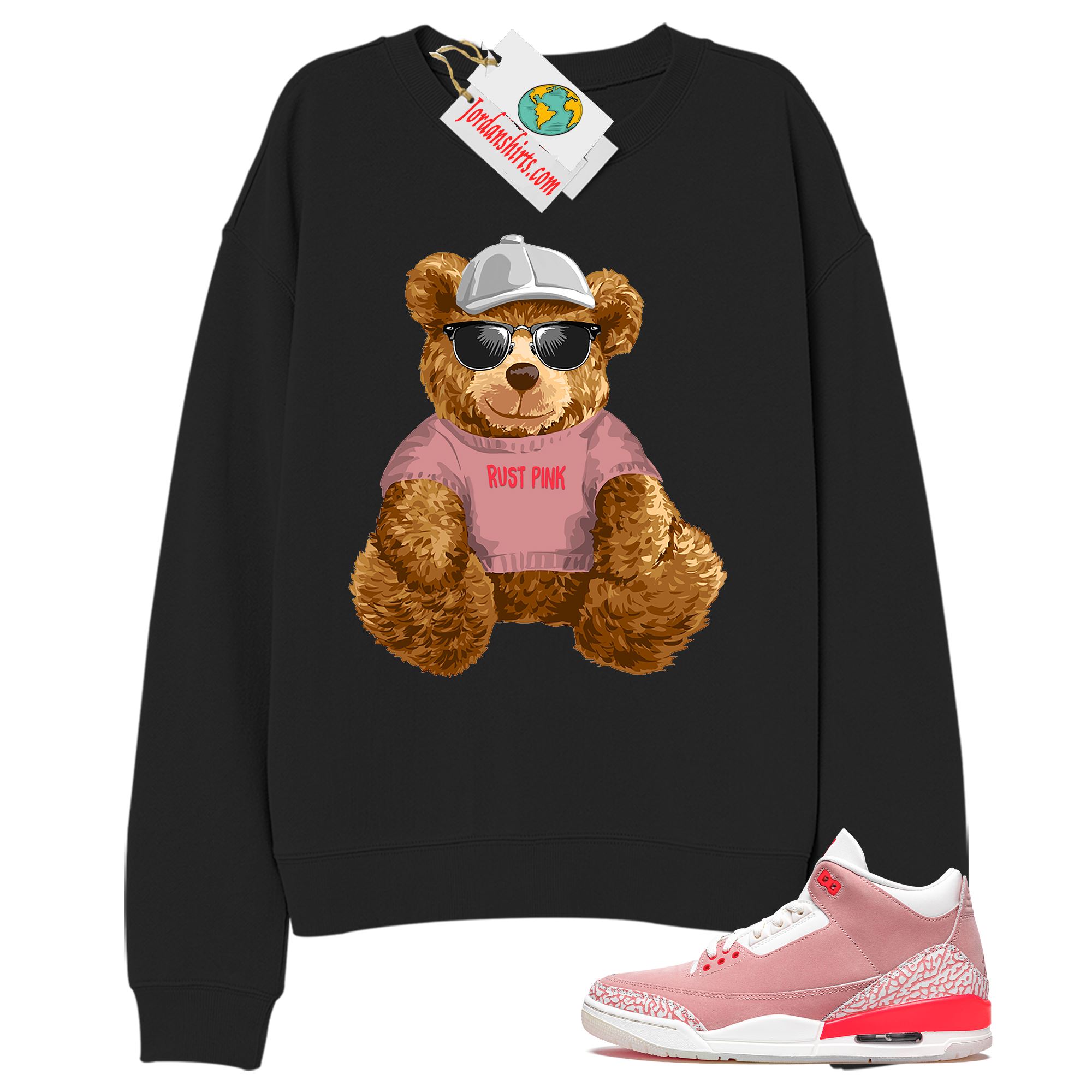 Jordan 3 Sweatshirt, Teddy Bear With Sunglasses Hat Black Sweatshirt Air Jordan 3 Rust Pink 3s Size Up To 5xl