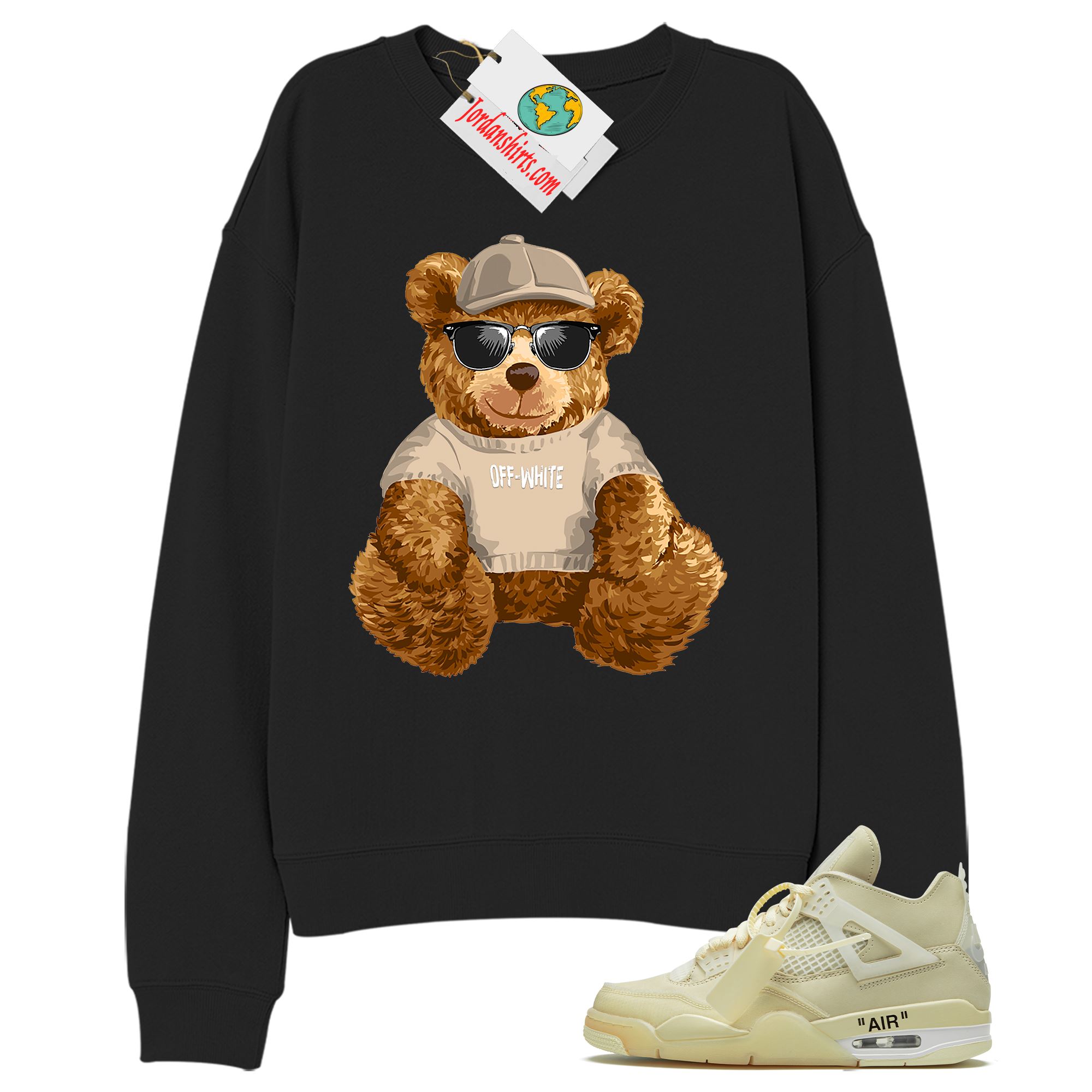 Jordan 4 Sweatshirt, Teddy Bear With Sunglasses Hat Black Sweatshirt Air Jordan 4 Off-white 4s Full Size Up To 5xl