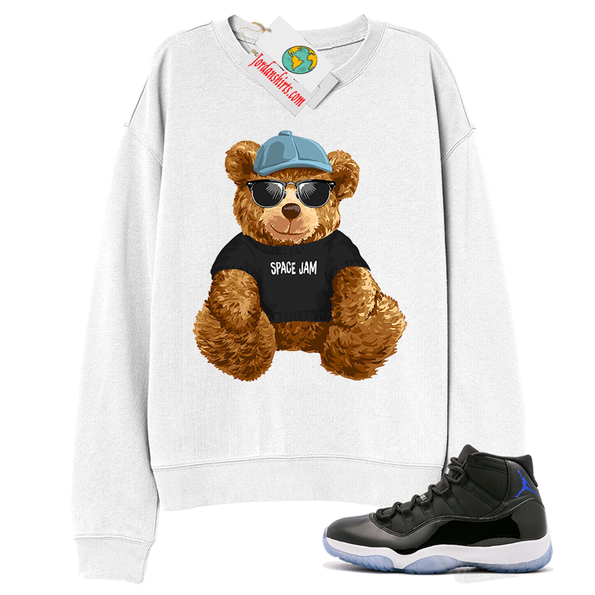 Jordan 11 Sweatshirt, Teddy Bear With Sunglasses Hat White Sweatshirt Air Jordan 11 Space Jam 11s Size Up To 5xl