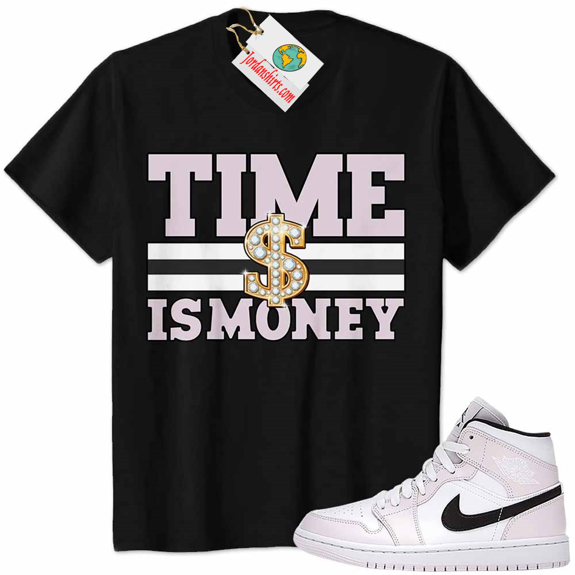 Jordan 1 Shirt, Time Is Money Dollar Sign Black Air Jordan 1 Barely Rose 1s Full Size Up To 5xl