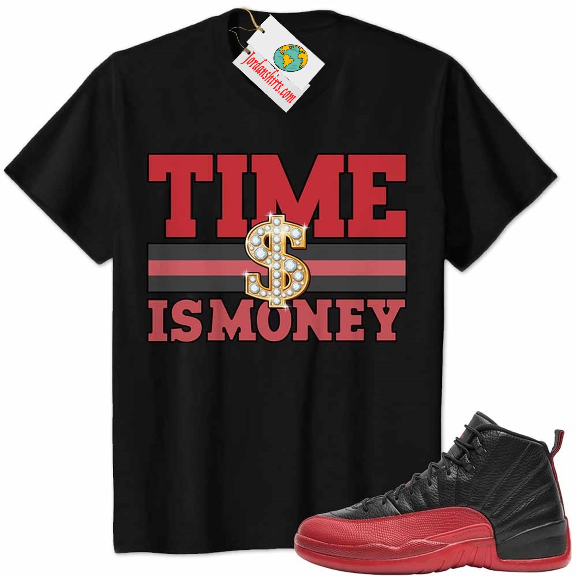 Jordan 12 Shirt, Time Is Money Dollar Sign Black Air Jordan 12 Flu Game 12s Size Up To 5xl