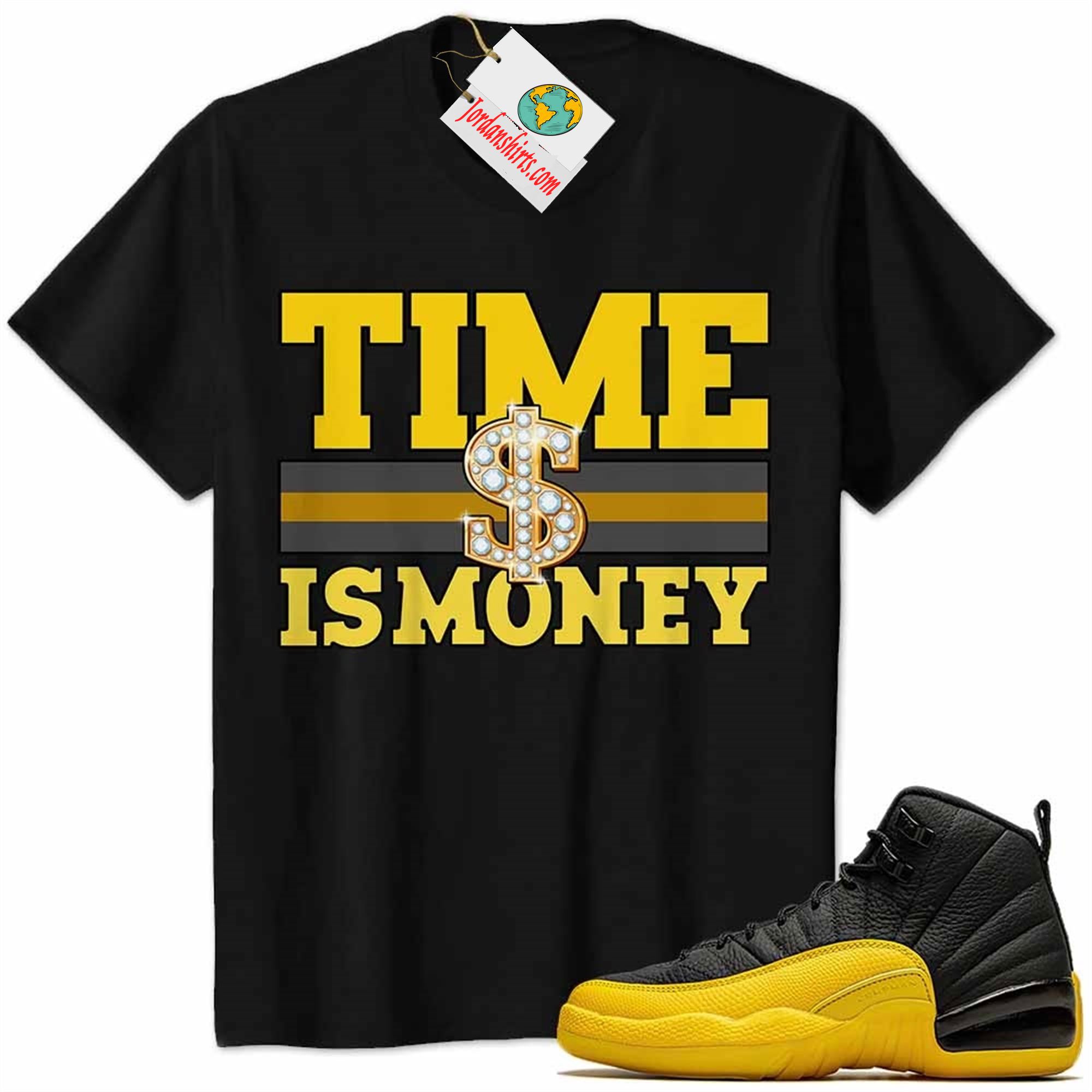Jordan 12 Shirt, Time Is Money Dollar Sign Black Air Jordan 12 University Gold 12s Full Size Up To 5xl
