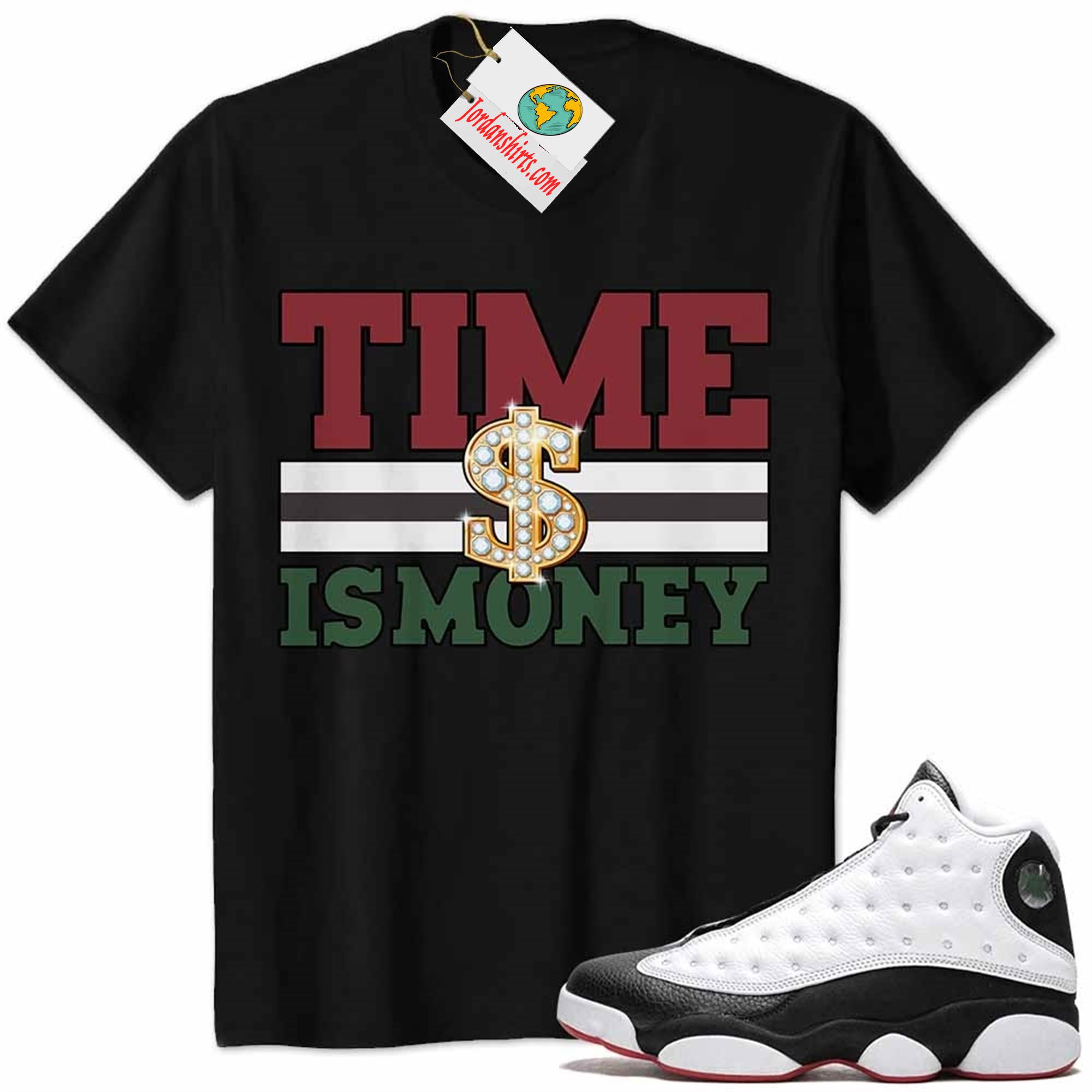 Jordan 13 Shirt, Time Is Money Dollar Sign Black Air Jordan 13 He Got Game 13s Size Up To 5xl