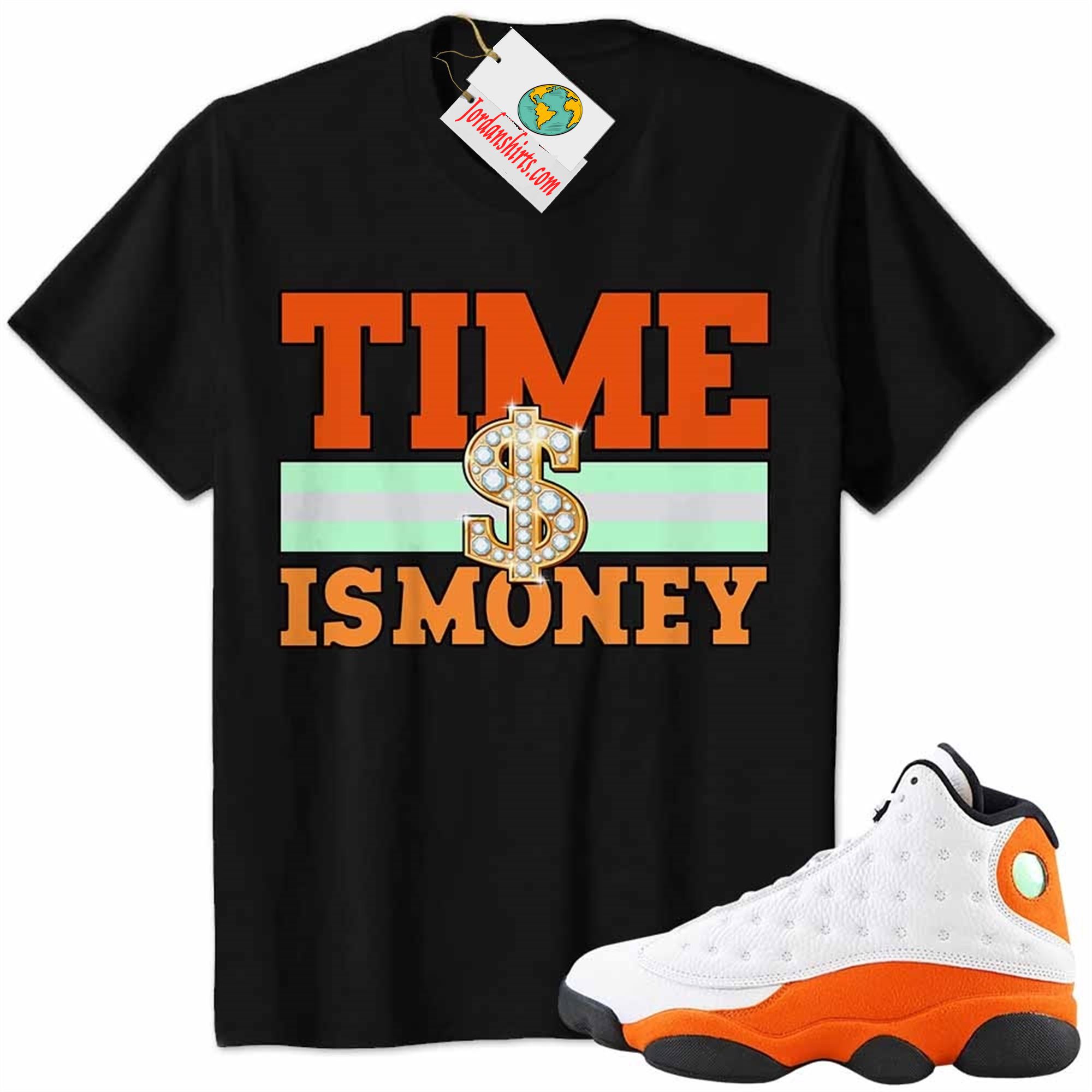 Jordan 13 Shirt, Time Is Money Dollar Sign Black Air Jordan 13 Starfish 13s Size Up To 5xl