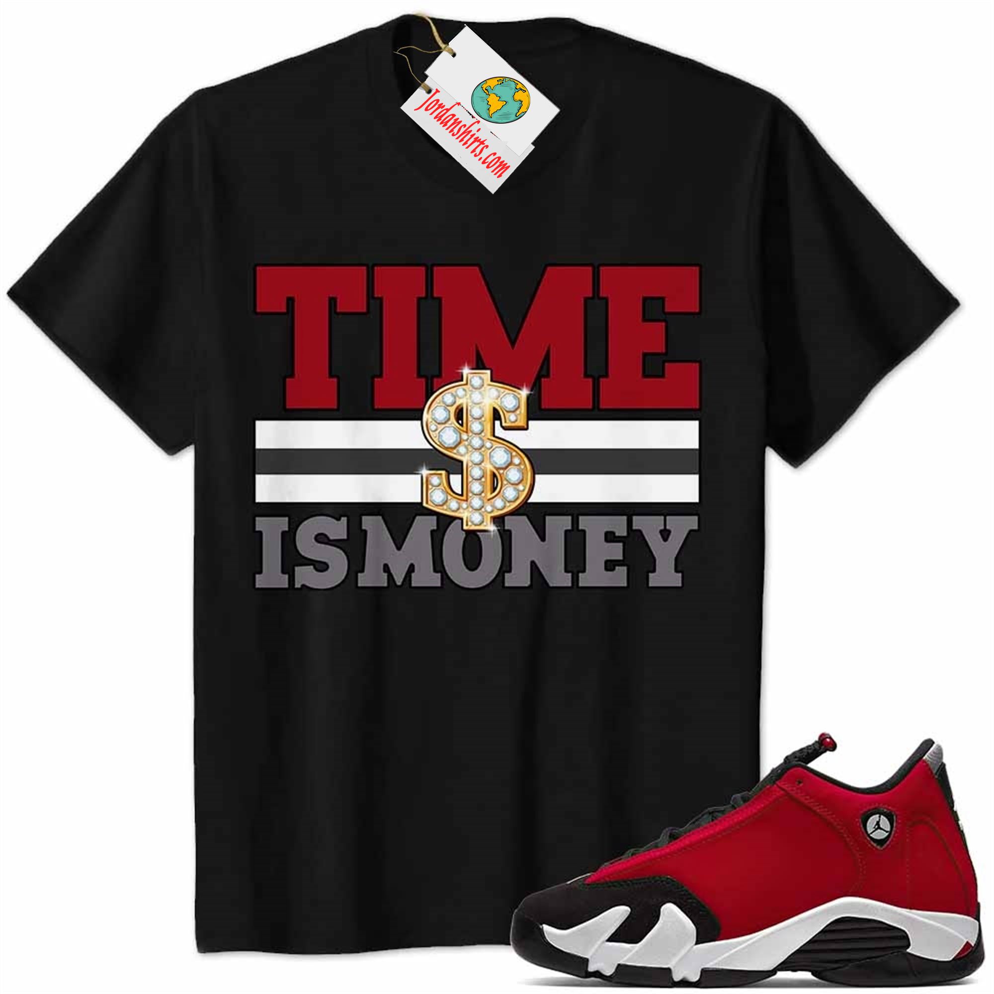Jordan 14 Shirt, Time Is Money Dollar Sign Black Air Jordan 14 Gym Red 14s Plus Size Up To 5xl