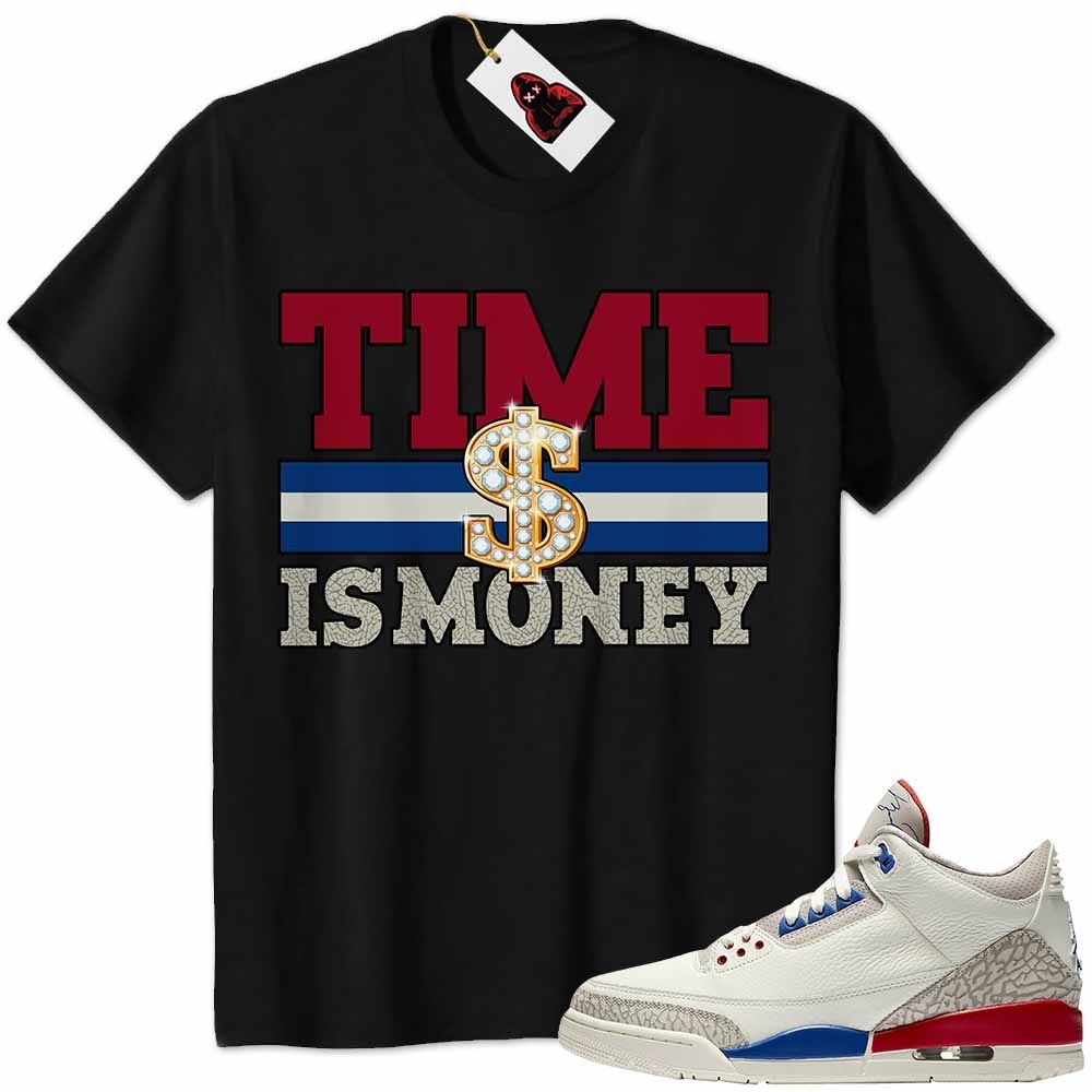 Jordan 3 Shirt, Time Is Money Dollar Sign Black Air Jordan 3 International Flight Charity Game 3s Full Size Up To 5xl