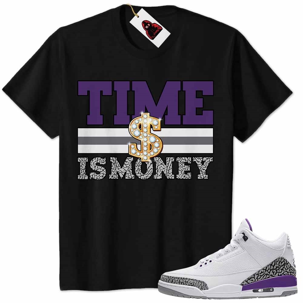 Jordan 3 Shirt, Time Is Money Dollar Sign Black Air Jordan 3 Wmns Dark Iris Violet Ore 3s Plus Size Up To 5xl
