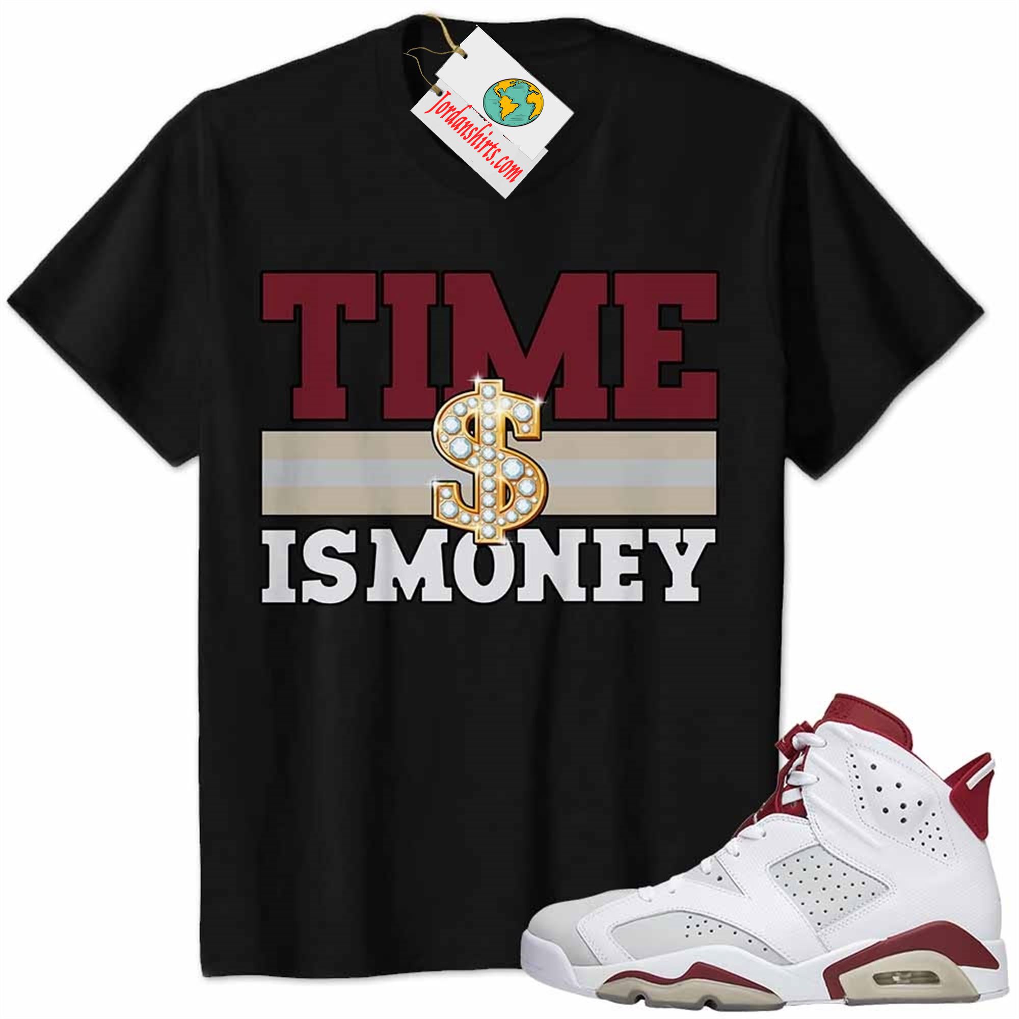 Jordan 6 Shirt, Time Is Money Dollar Sign Black Air Jordan 6 Alternate 6s Plus Size Up To 5xl