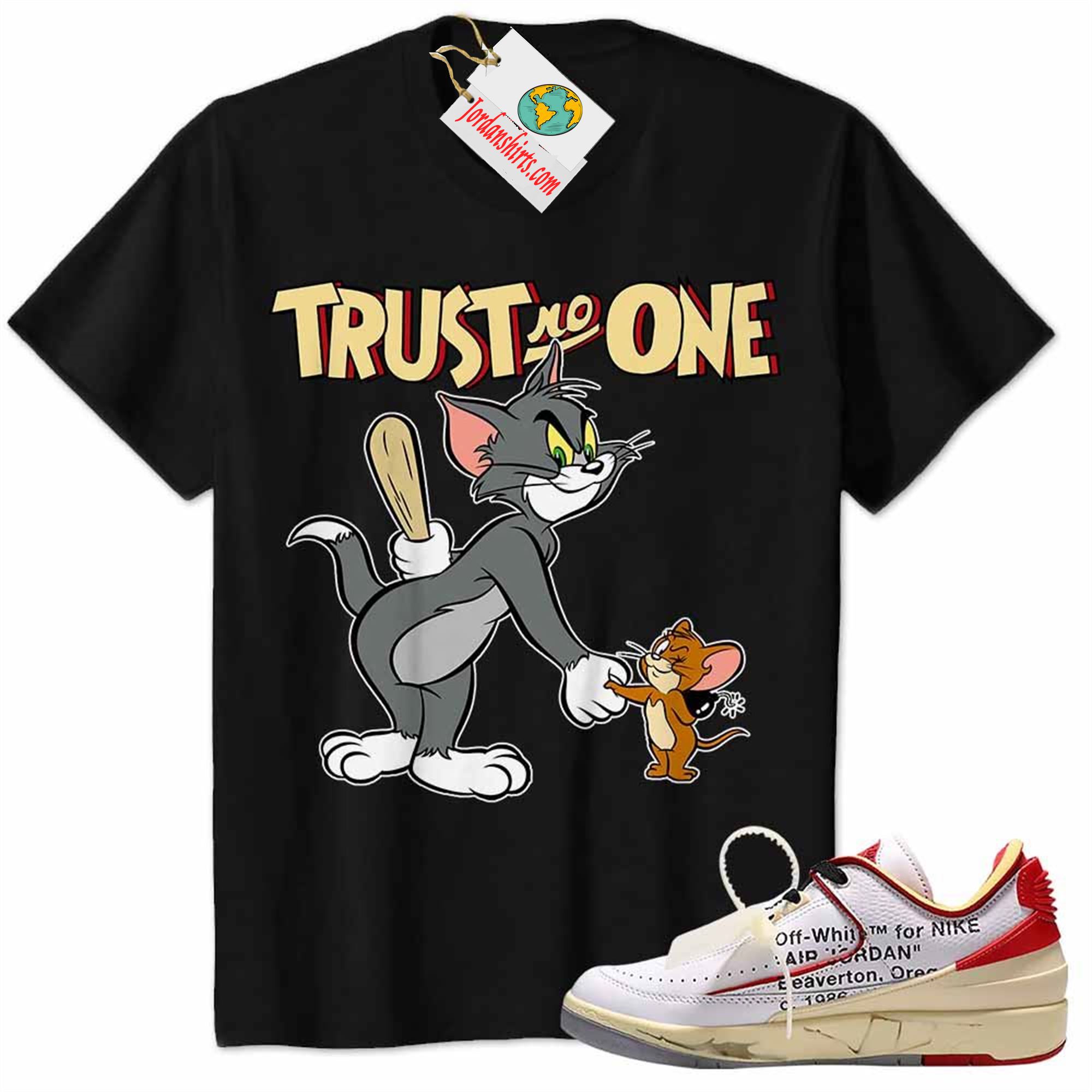 Jordan 2 Shirt, Tom And Jerry Trust No One With Bomb Black Air Jordan 2 Low White Red Off-white 2s Size Up To 5xl