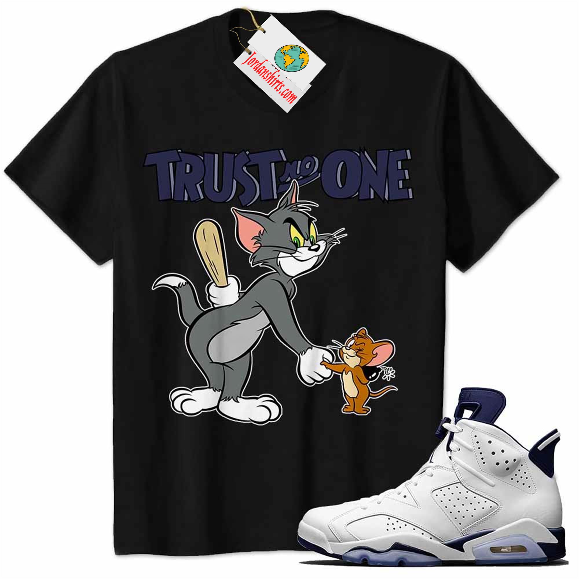 Jordan 6 Shirt, Tom And Jerry Trust No One With Bomb Black Air Jordan 6 Midnight Navy 6s Size Up To 5xl