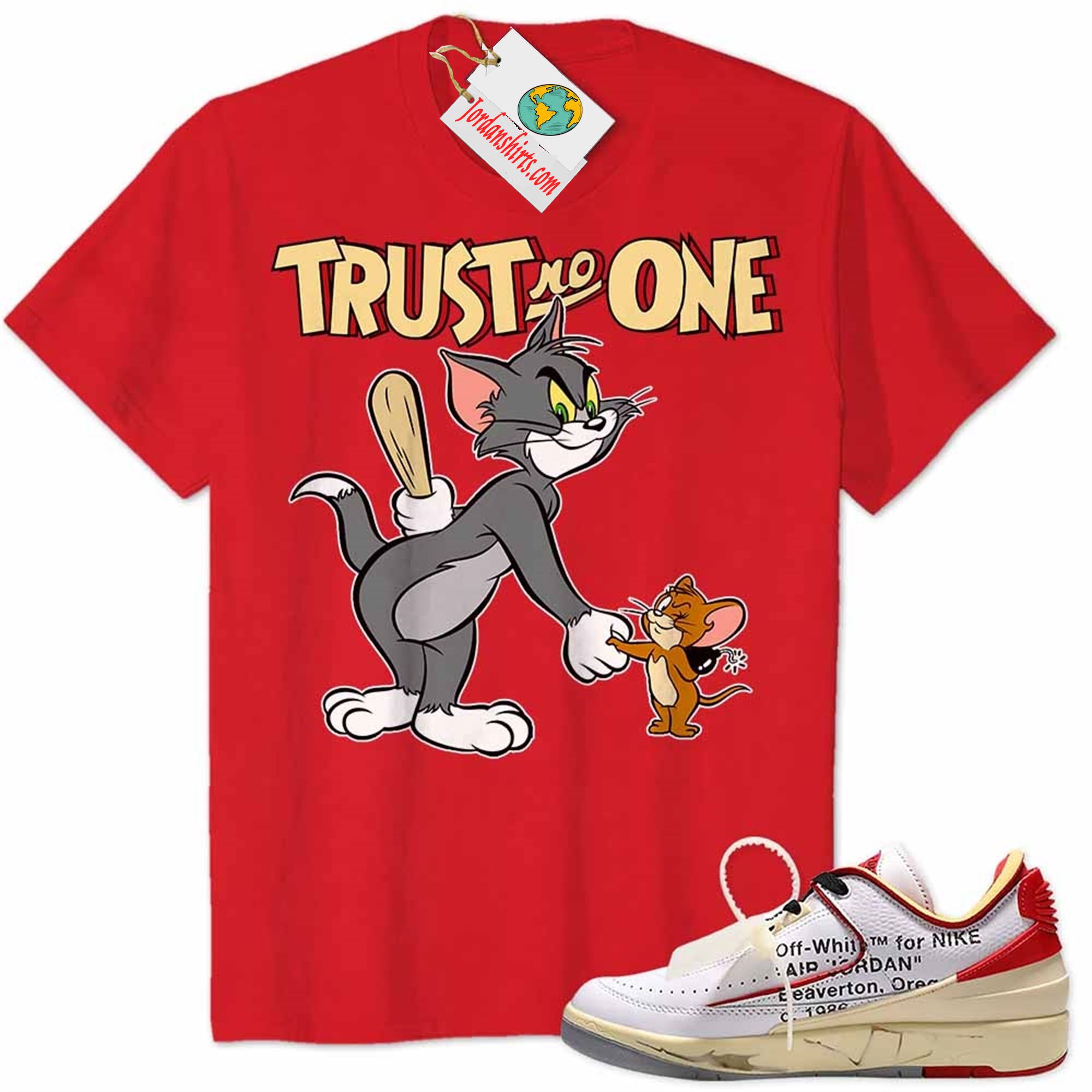 Jordan 2 Shirt, Tom And Jerry Trust No One With Bomb Red Air Jordan 2 Low White Red Off-white 2s Full Size Up To 5xl