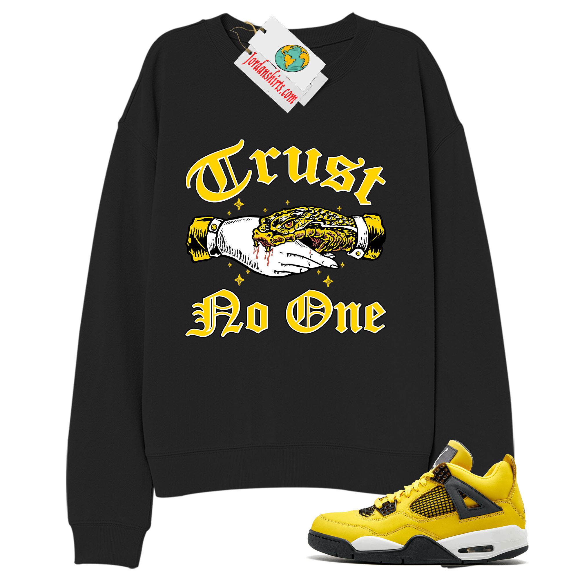 Jordan 4 Sweatshirt, Trust No One Deal With Snake Black Sweatshirt Air Jordan 4 Tour Yellow Lightning 4s Full Size Up To 5xl