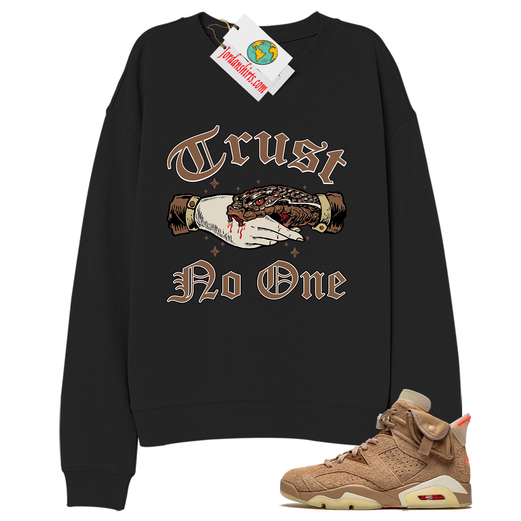 Jordan 6 Sweatshirt, Trust No One Deal With Snake Black Sweatshirt Air Jordan 6 Travis Scott 6s Plus Size Up To 5xl