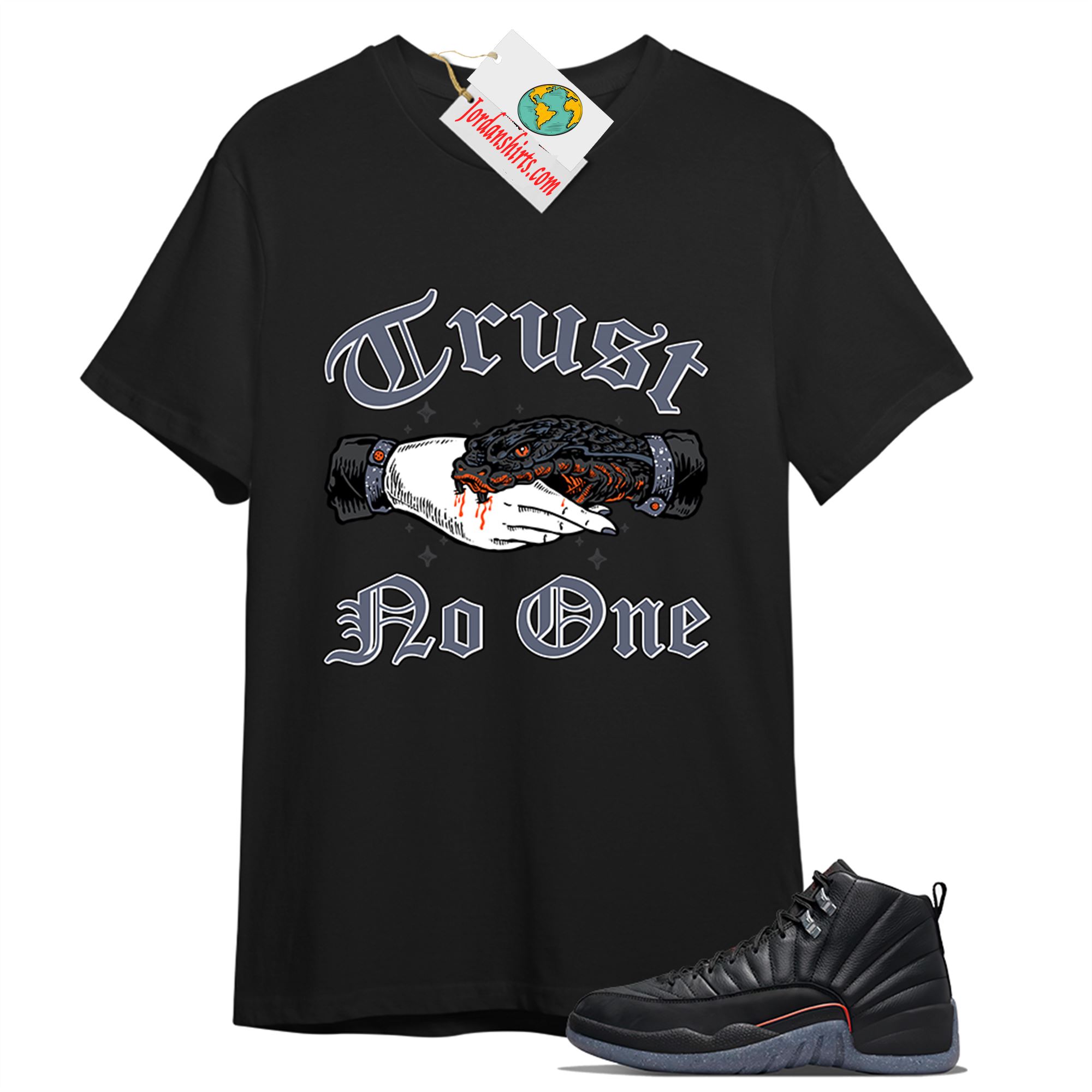 Jordan 12 Shirt, Trust No One Deal With Snake Black T-shirt Air Jordan 12 Utility Grind 12s Plus Size Up To 5xl