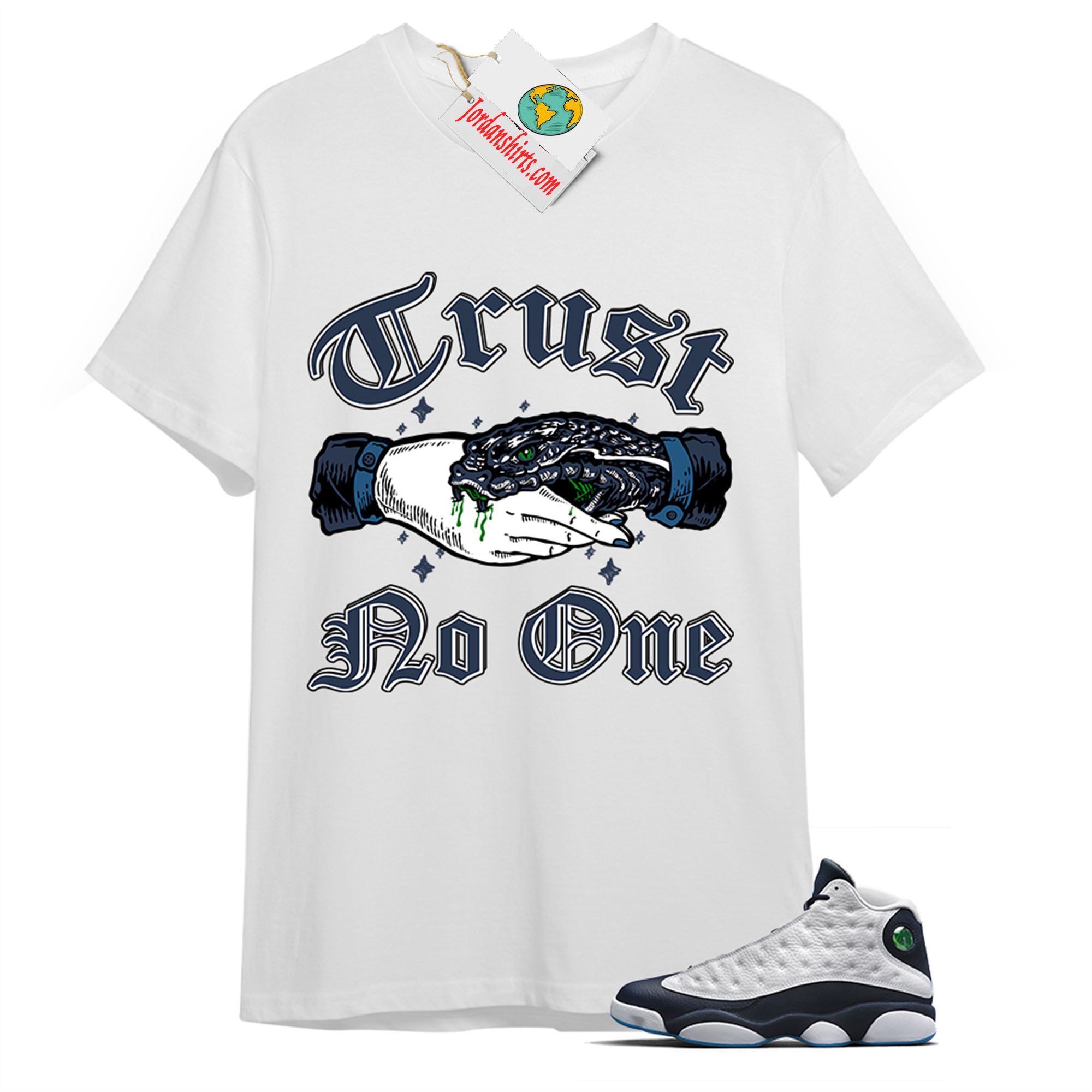 Jordan 13 Shirt, Trust No One Deal With Snake White T-shirt Air Jordan 13 Obsidian 13s Size Up To 5xl