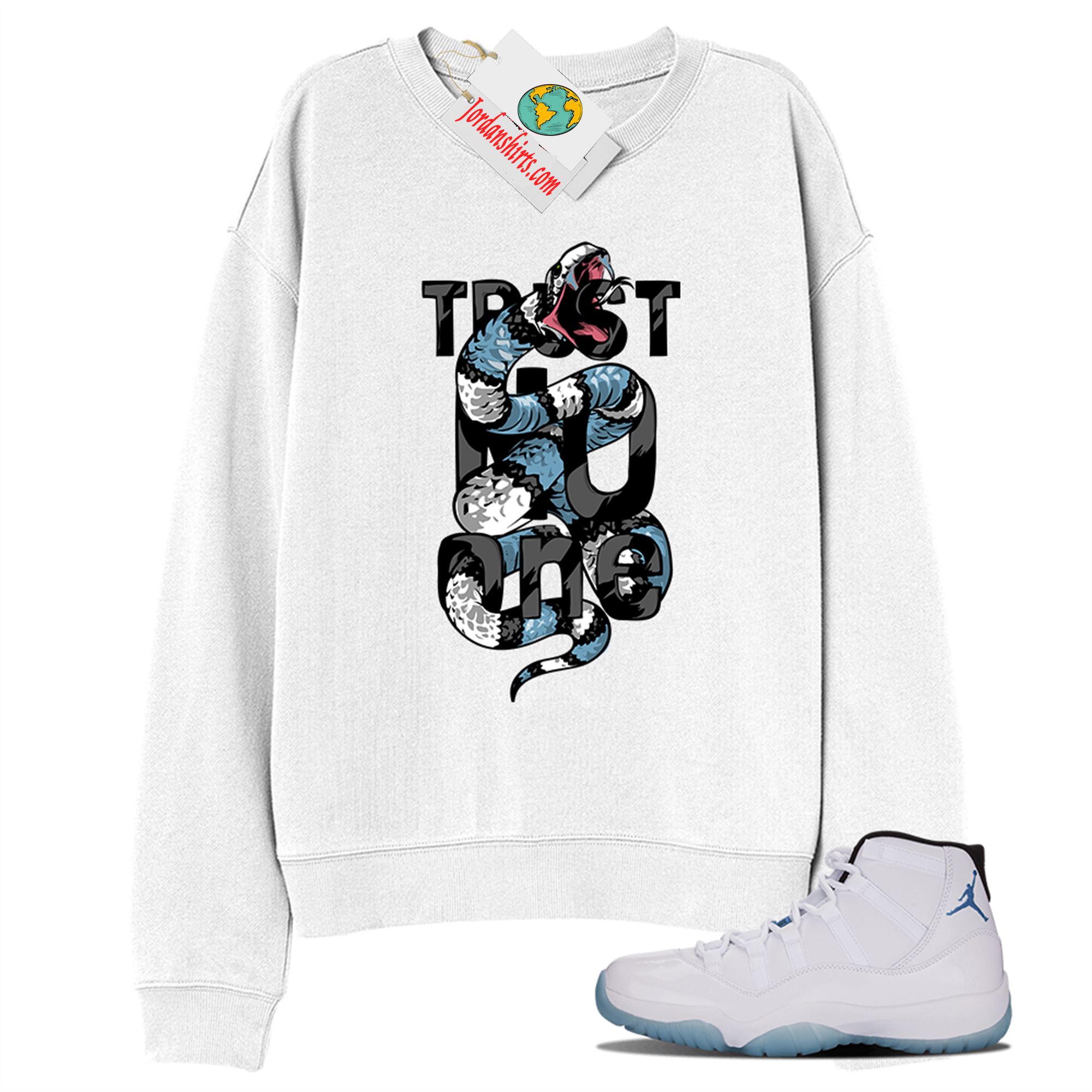 Jordan 11 Sweatshirt, Trust No One King Snake White Sweatshirt Air Jordan 11 Legend Blue 11s Size Up To 5xl