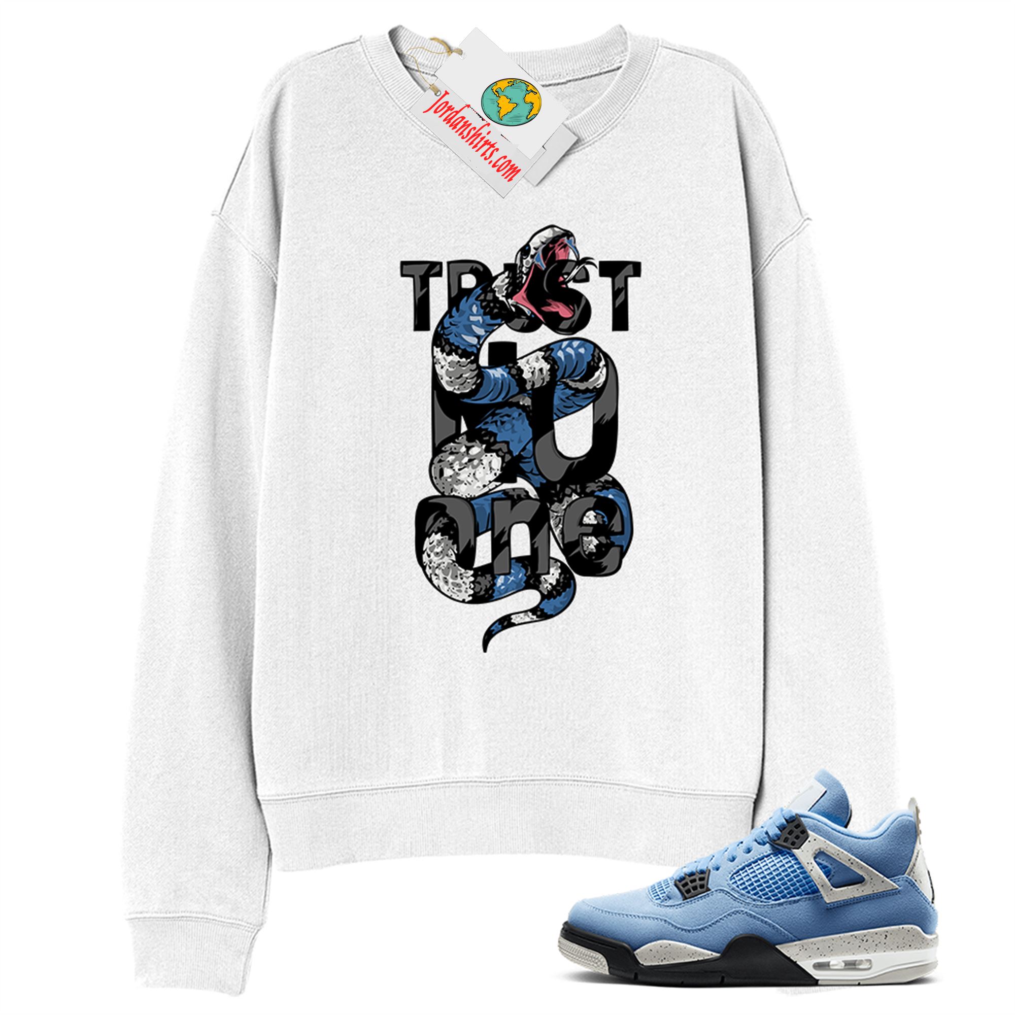 Jordan 4 Sweatshirt, Trust No One King Snake White Sweatshirt Air Jordan 4 University Blue 4s Size Up To 5xl