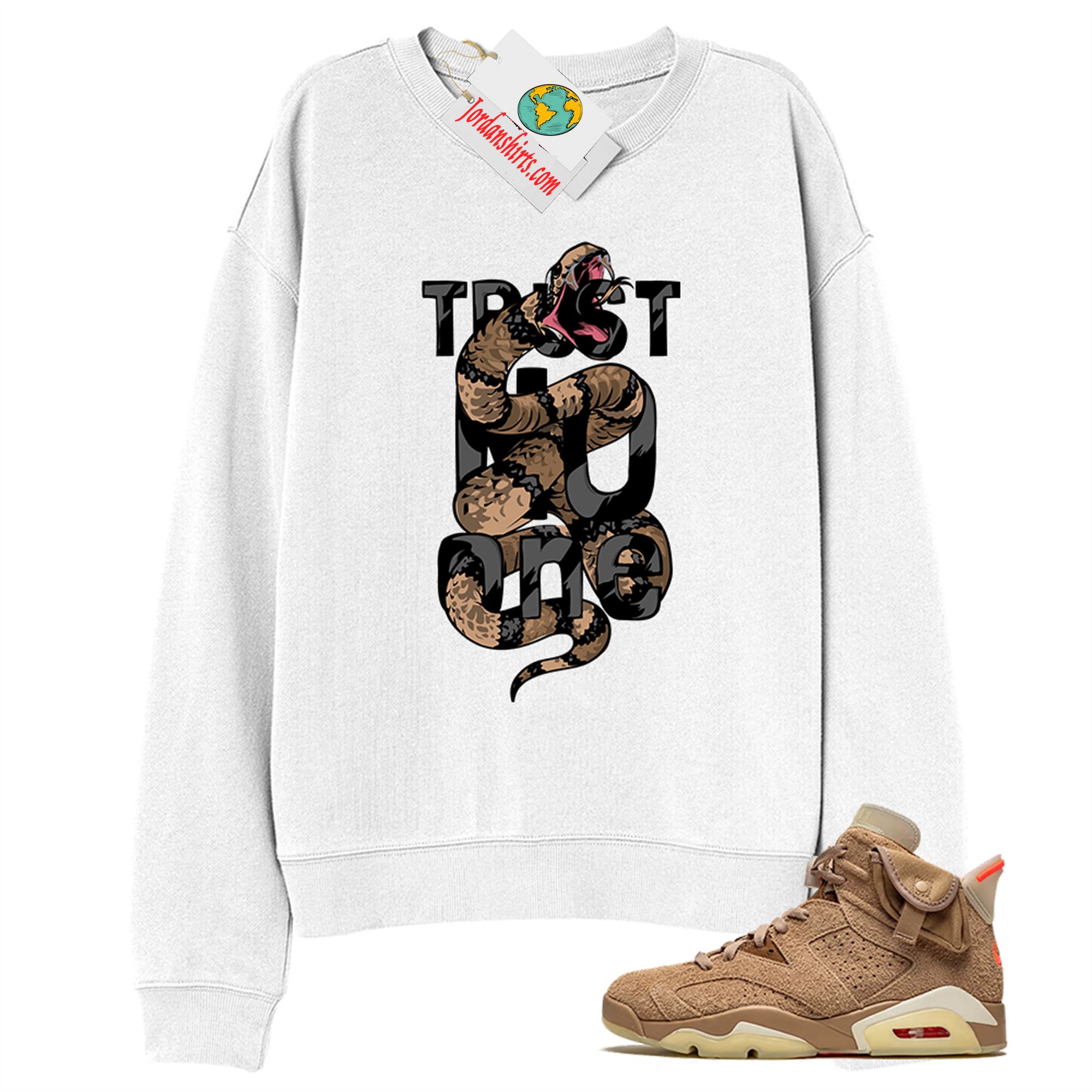 Jordan 6 Sweatshirt, Trust No One King Snake White Sweatshirt Air Jordan 6 Travis Scott 6s Plus Size Up To 5xl