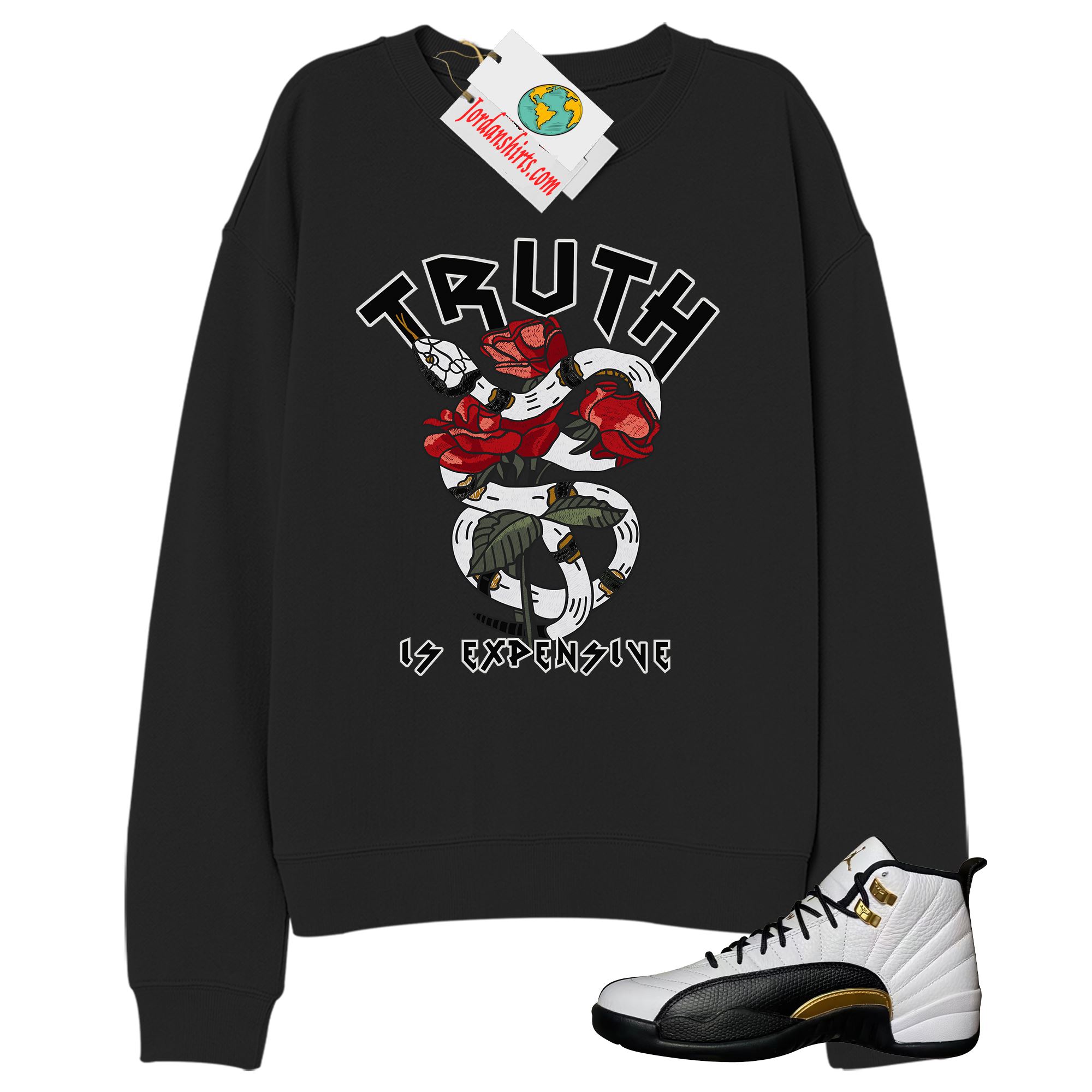 Jordan 12 Sweatshirt, Truth Is Expensive Snake Black Sweatshirt Air Jordan 12 Royalty 12s Size Up To 5xl