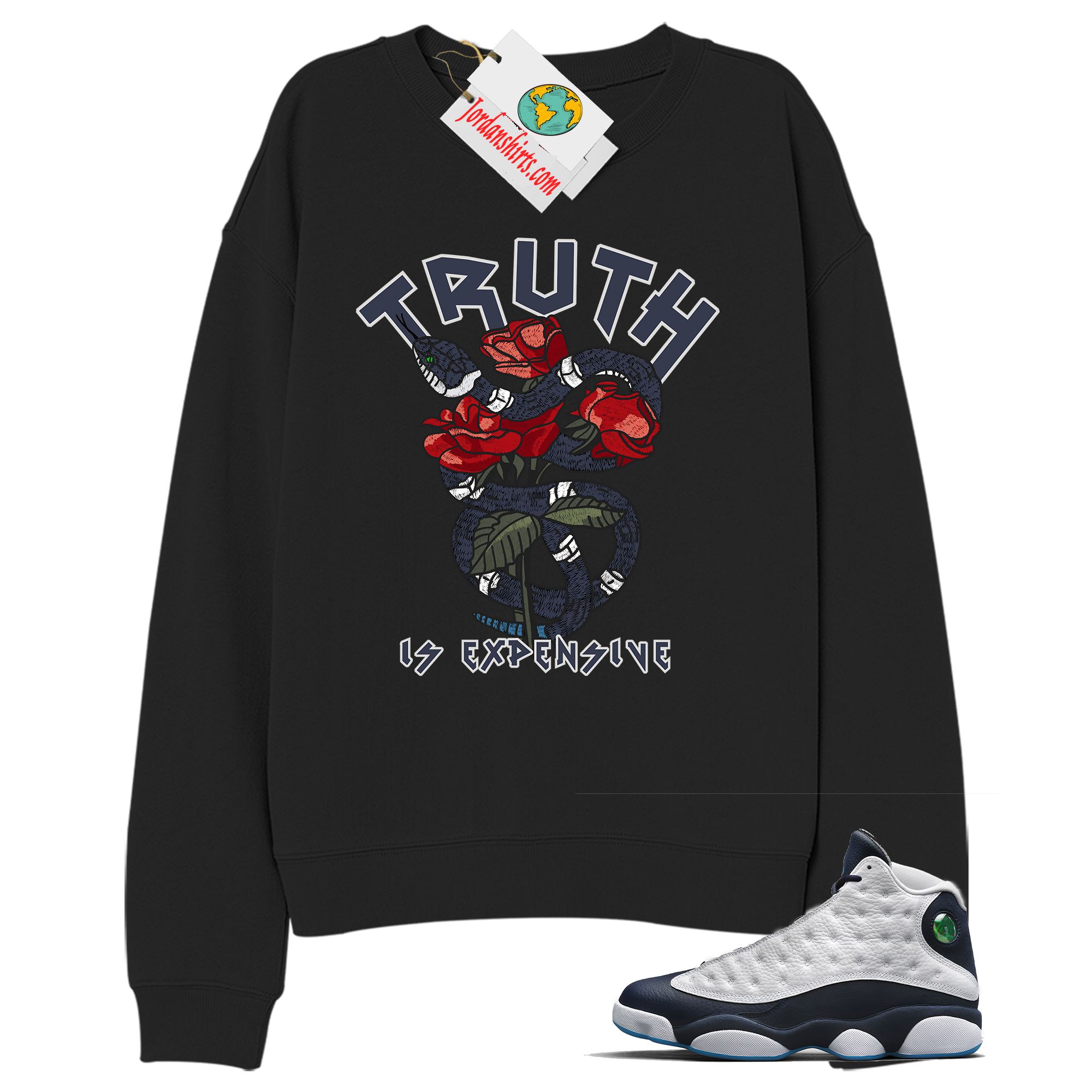 Jordan 13 Sweatshirt, Truth Is Expensive Snake Black Sweatshirt Air Jordan 13 Obsidian 13s Size Up To 5xl
