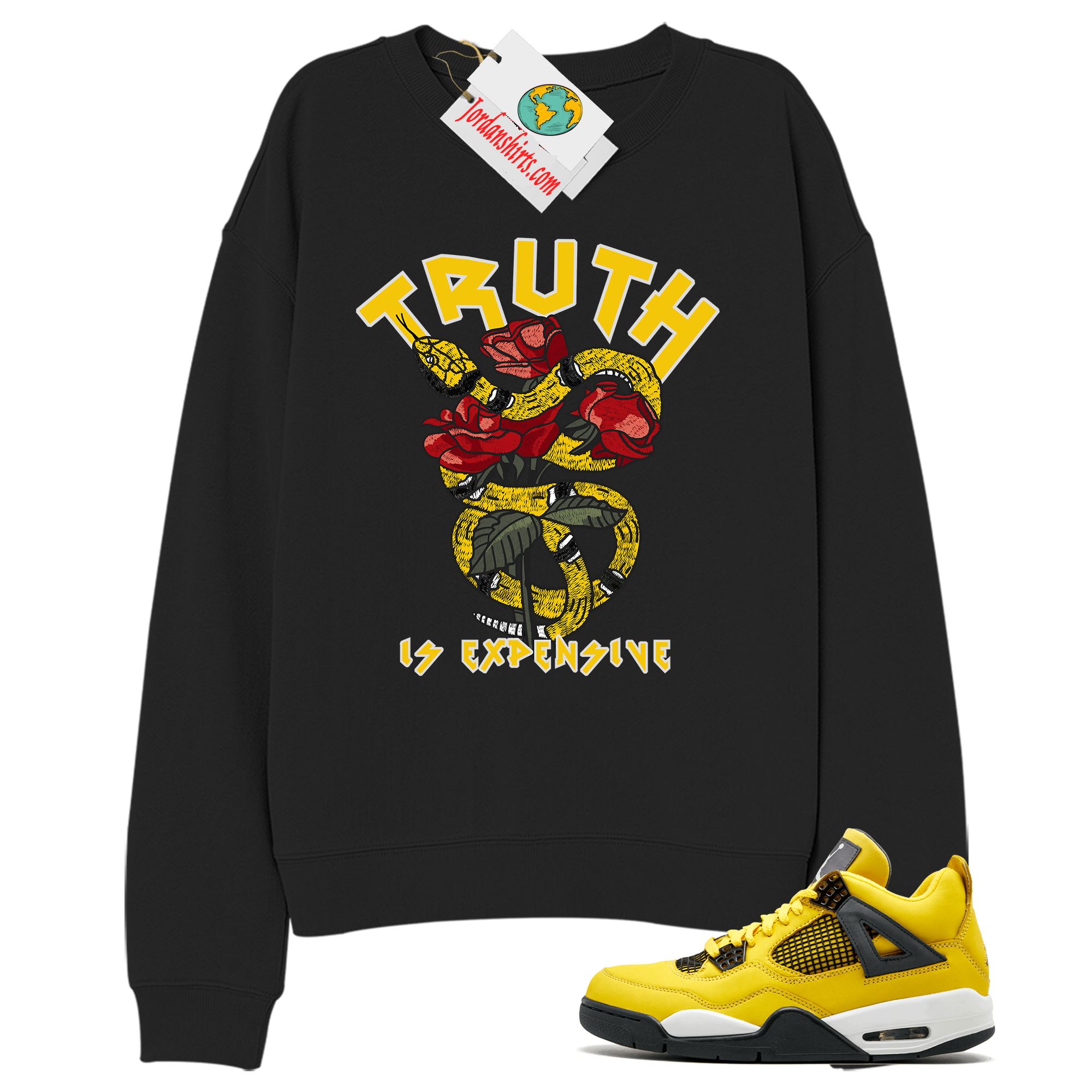 Jordan 4 Sweatshirt, Truth Is Expensive Snake Black Sweatshirt Air Jordan 4 Tour Yellow Lightning 4s Plus Size Up To 5xl