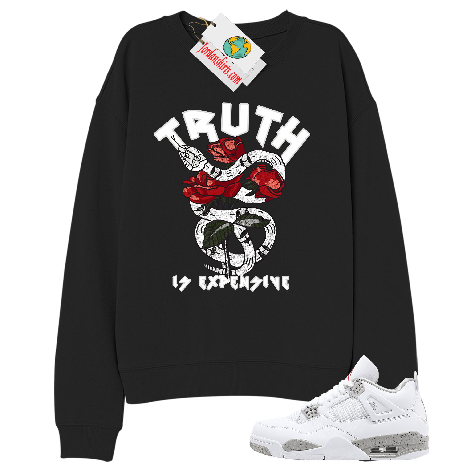 Jordan 4 Sweatshirt, Truth Is Expensive Snake Black Sweatshirt Air Jordan 4 White Oreo 4s Plus Size Up To 5xl