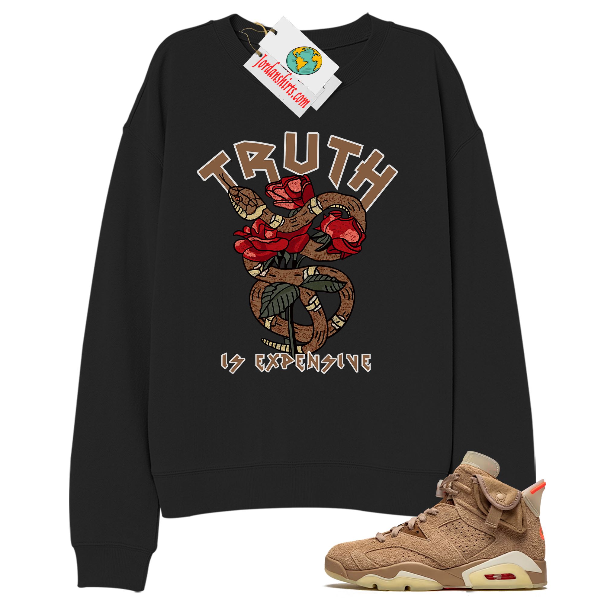 Jordan 6 Sweatshirt, Truth Is Expensive Snake Black Sweatshirt Air Jordan 6 Travis Scott 6s Plus Size Up To 5xl