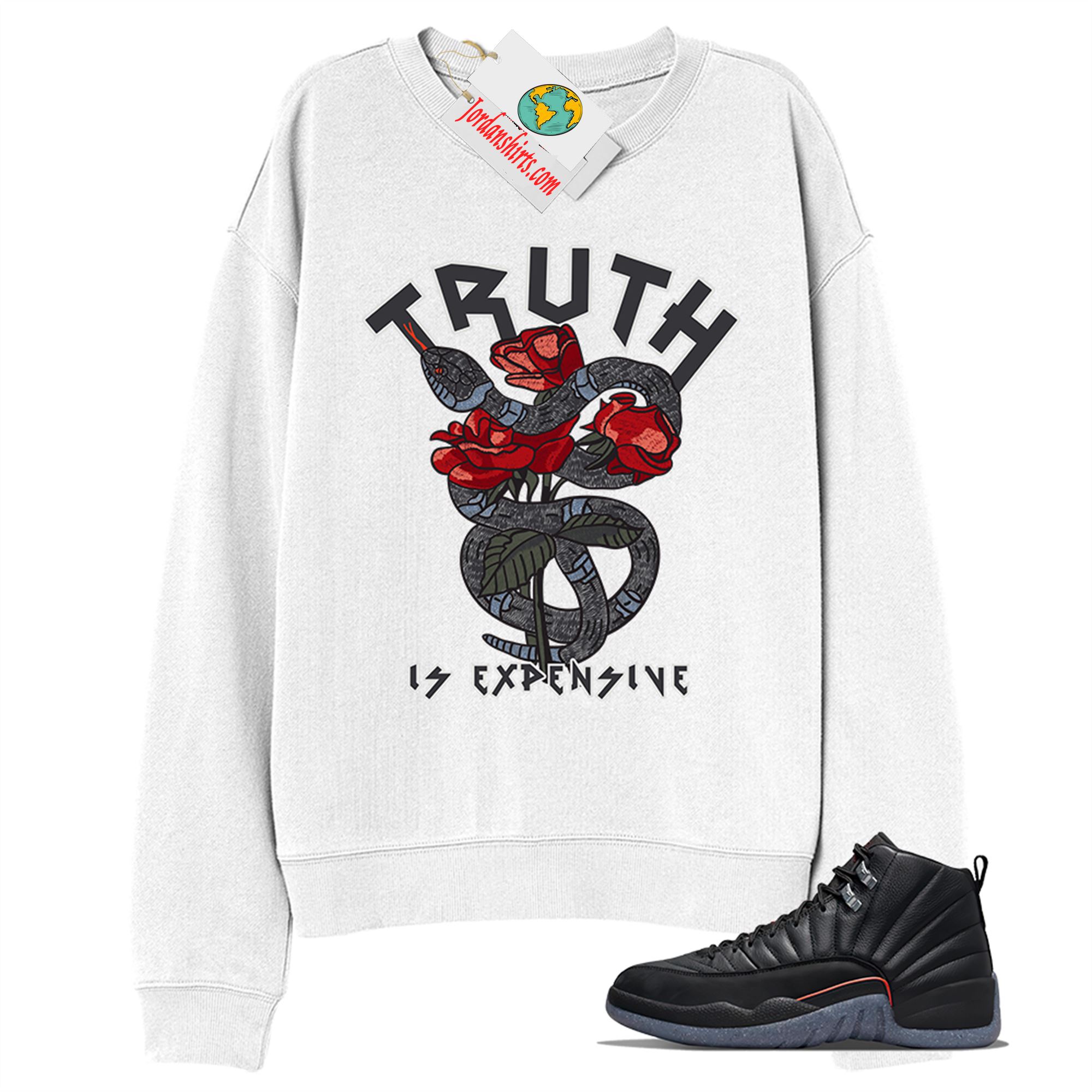 Jordan 12 Sweatshirt, Truth Is Expensive Snake White Sweatshirt Air Jordan 12 Utility Grind 12s Plus Size Up To 5xl