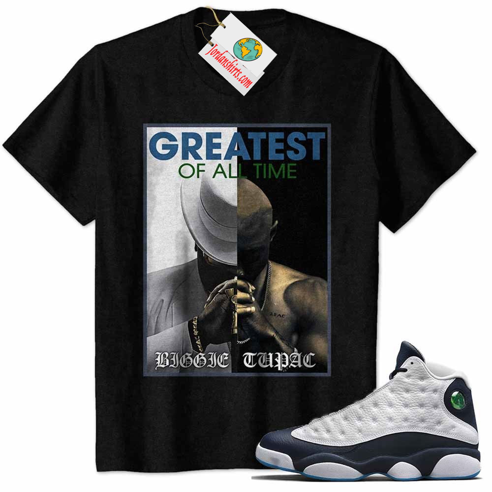 Jordan 13 Shirt, Tupac Shakur Notorious Big Biggie 2pac Greatest Of All Time Black Air Jordan 13 Obsidian 13s Full Size Up To 5xl